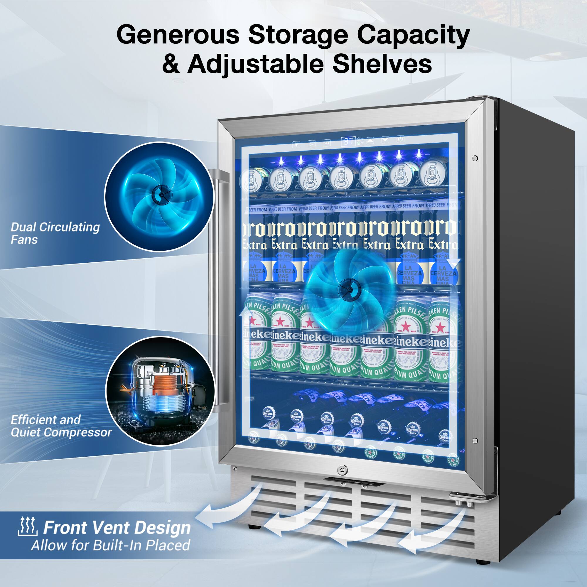 Generous Storage Capacity & Adjustable Shelves

Dual Circulating Fans

Efficient and Quiet Compressor

Front Vent Design Allow for Built-In Placed