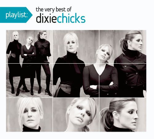  Playlist: The Very Best of Dixie Chicks [CD]