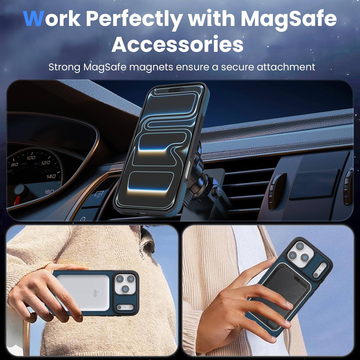 Work Perfectly with MagSafe Accessories  
Strong MagSafe magnets ensure a secure attachment