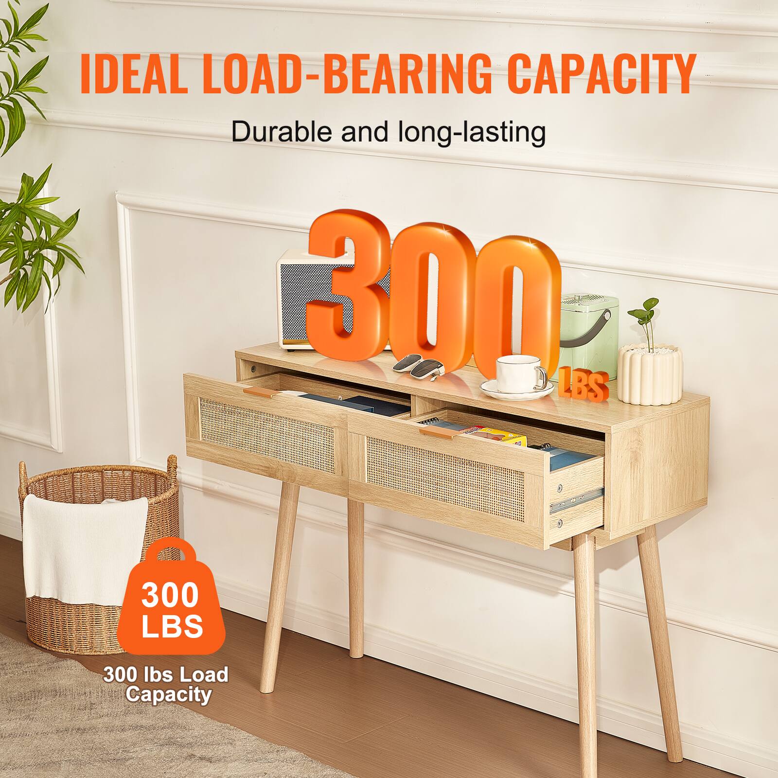IDEAL LOAD-BEARING CAPACITY  
Durable and long-lasting  

300 LBS  

300 LBS  

300 lbs Load Capacity