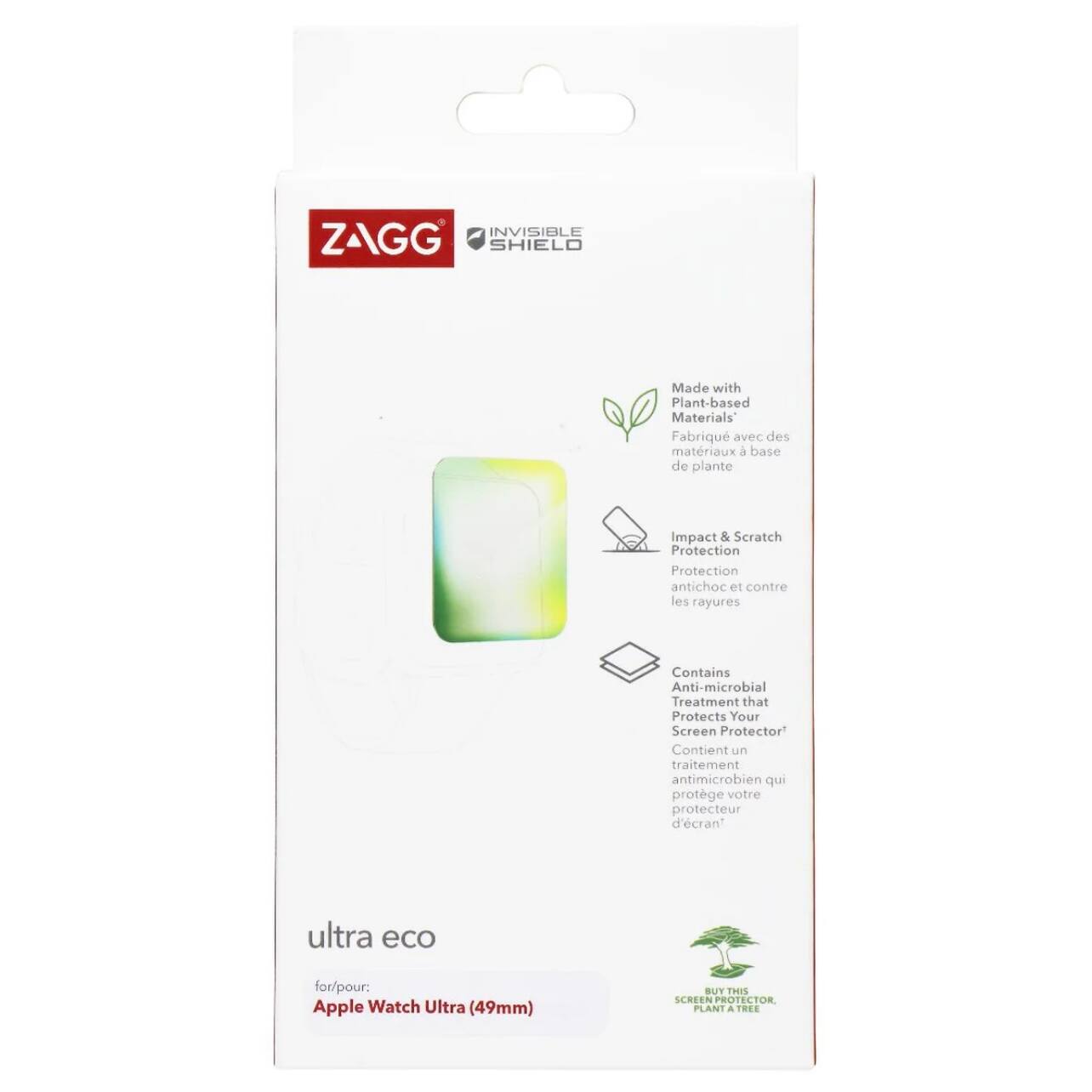 **ZAGG Invisible Shield**

**ultra eco**

**Made with Plant-based Materials**  
Fabriqué avec des matériaux à base de plante

**Impact & Scratch Protection**  
Protection antichoc et contre les rayures

**Contains Anti-microbial Treatment that Protects Your Screen Protector**  
Contient un traitement antimicrobien qui protège votre protecteur d'écran

**for/pour:**  
Apple Watch Ultra (49mm)

**BUY THIS SCREEN PROTECTOR, PLANT A TREE**