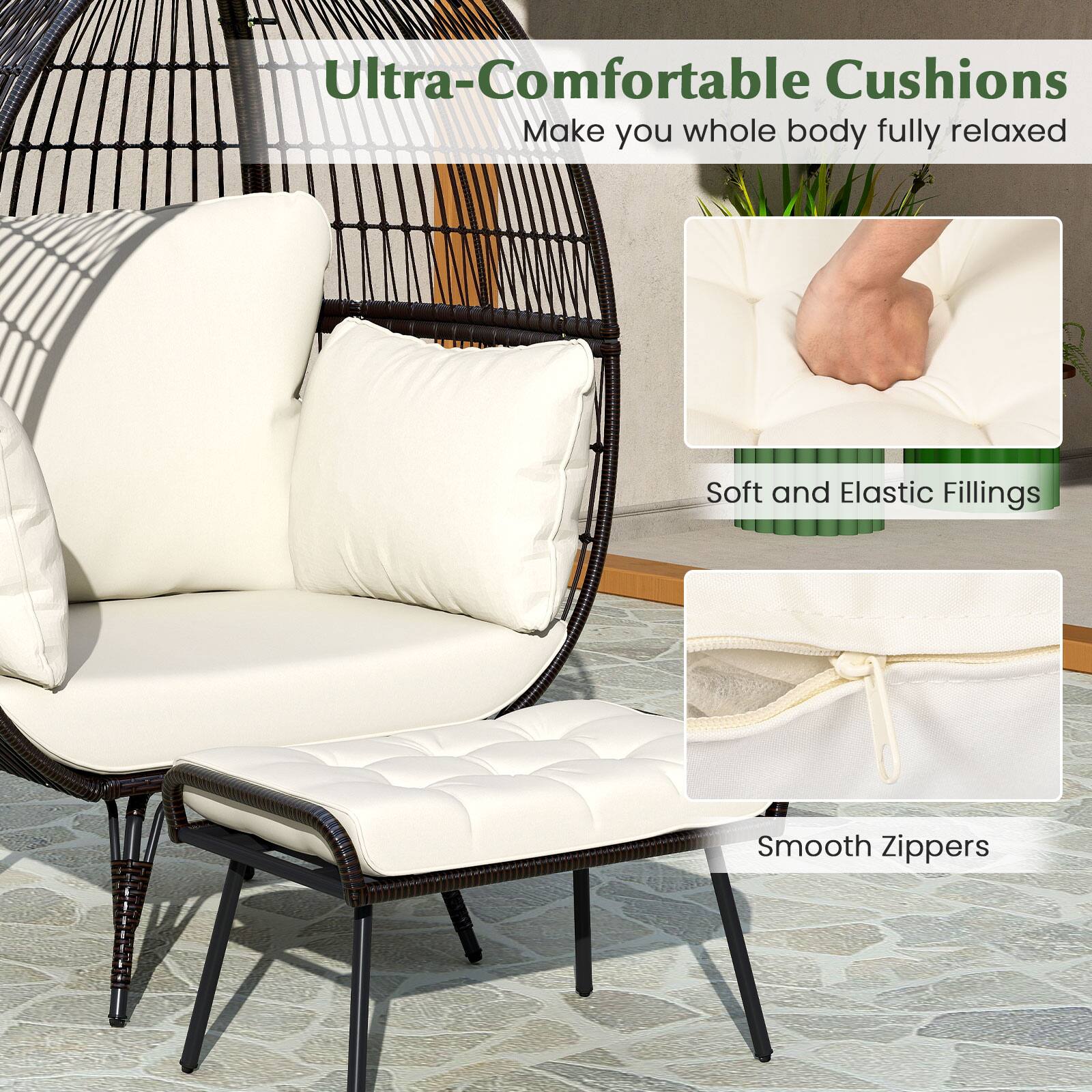 Ultra-Comfortable Cushions  
Make you whole body fully relaxed  

Soft and Elastic Fillings  

Smooth Zippers