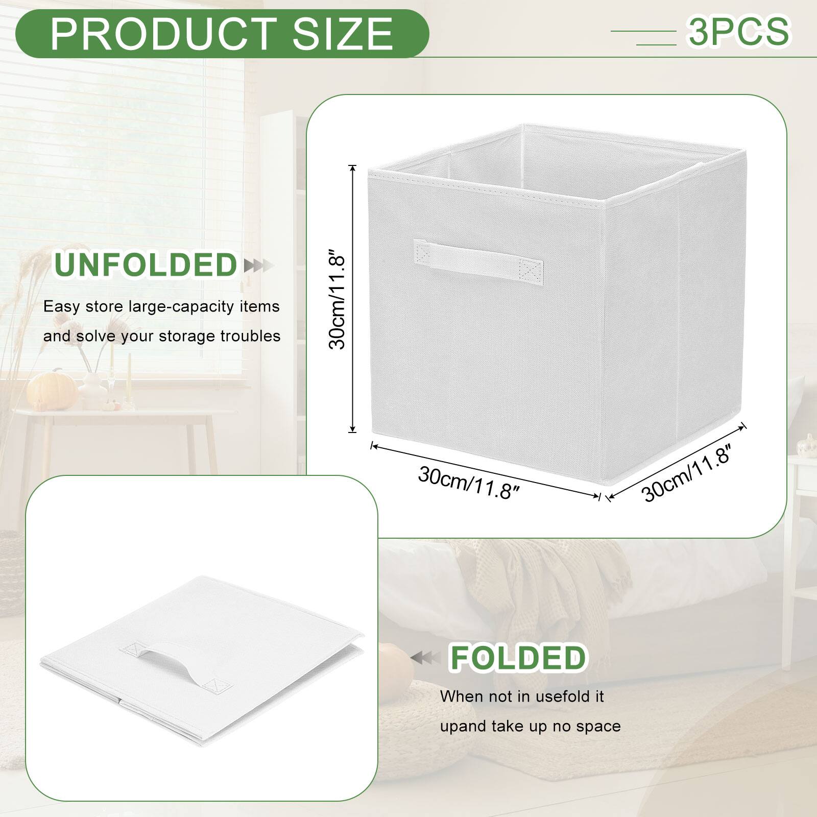 PRODUCT SIZE

3PCS

UNFOLDED
Easy store large-capacity items and solve your storage troubles
30cm/11.8" x 30cm/11.8" x 1.8"

FOLDED
When not in use, fold it up and take up no space