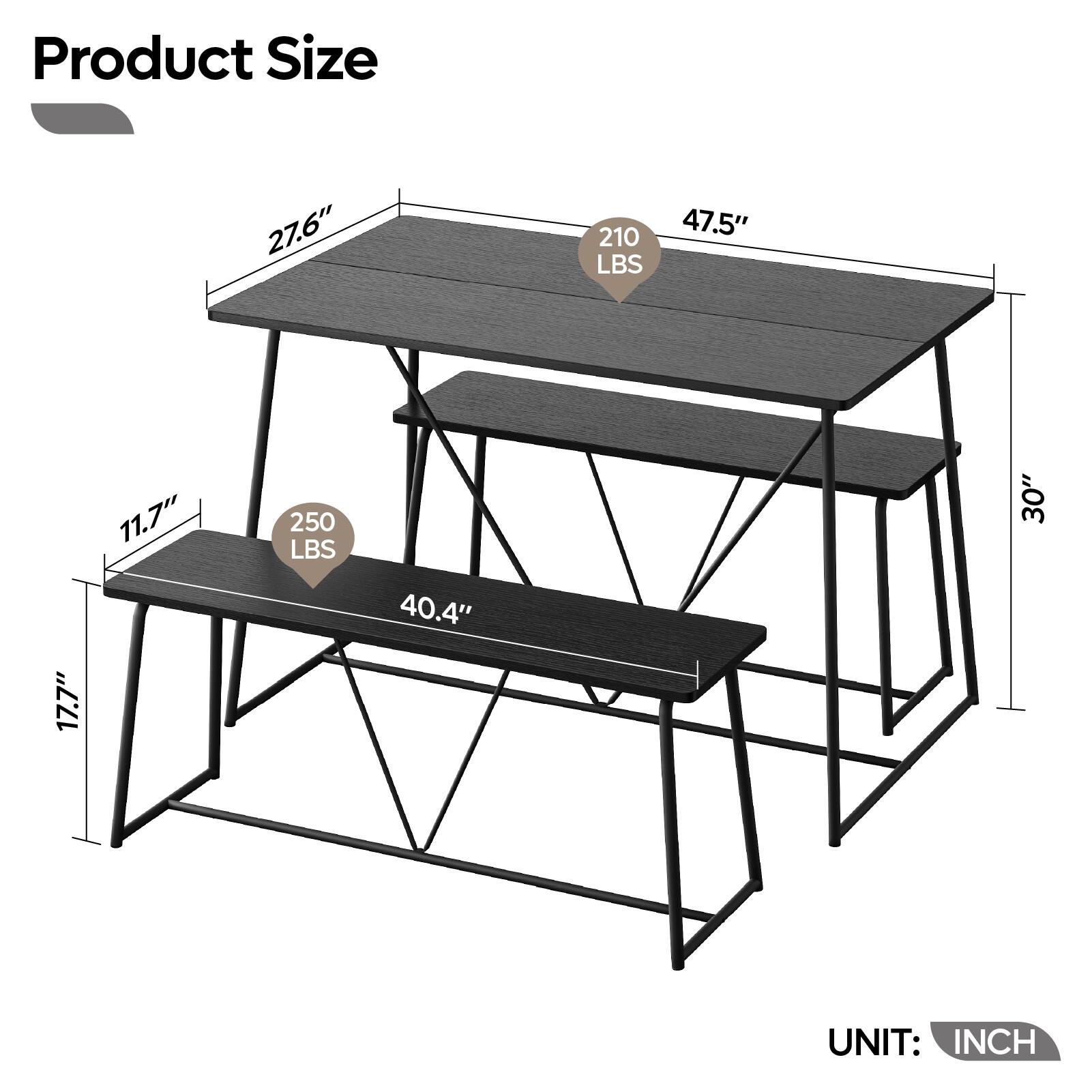 Product Size

- Length: 47.5"
- Width: 27.6"
- Height: 30"
- Seat Height: 17.7"
- Seat Depth: 11.7"
- Seat Width: 40.4"
- Weight Capacity: 210 LBS (table), 250 LBS (seat)

UNIT: INCH