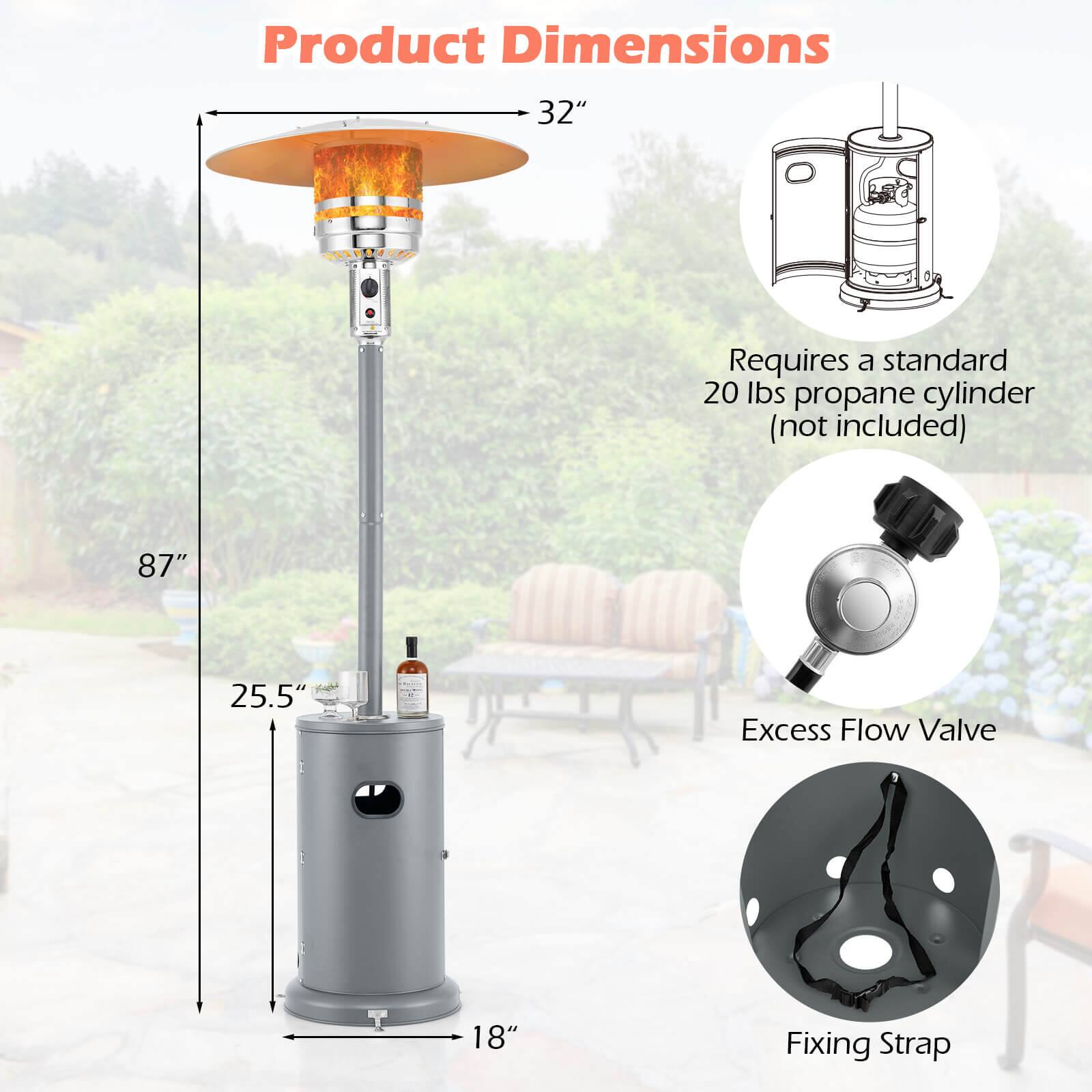 Product Dimensions  
32"  
87"  
25.5"  
18"  

Requires a standard 20 lbs propane cylinder (not included)  

Excess Flow Valve  

Fixing Strap