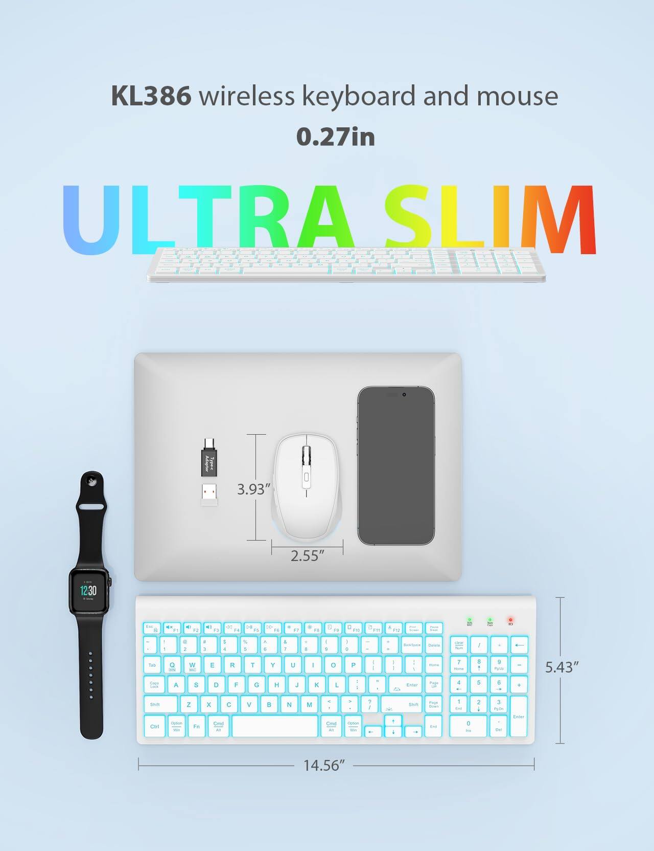 KL386 wireless keyboard and mouse  
0.27in  
ULTRA SLIM  

3.93"  
2.55"  
5.43"  
14.56"
