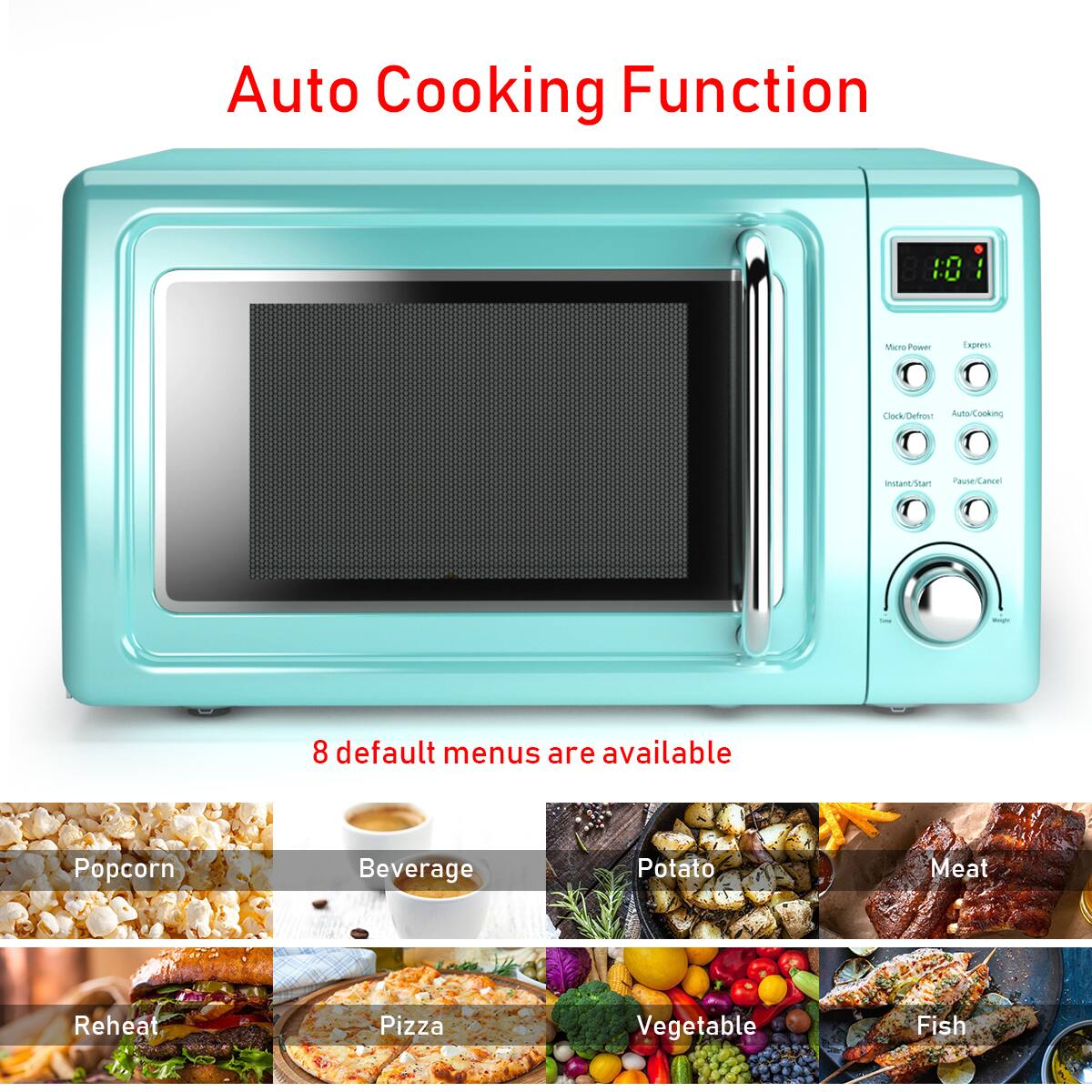 Auto Cooking Function

8 default menus are available

- Popcorn
- Beverage
- Potato
- Meat
- Reheat
- Pizza
- Vegetable
- Fish
