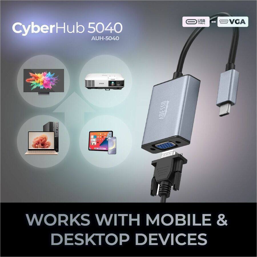 CyberHub 5040  
AUH-5040  
USB TYPE-C  
VGA  

ADESSO  

WORKS WITH MOBILE & DESKTOP DEVICES