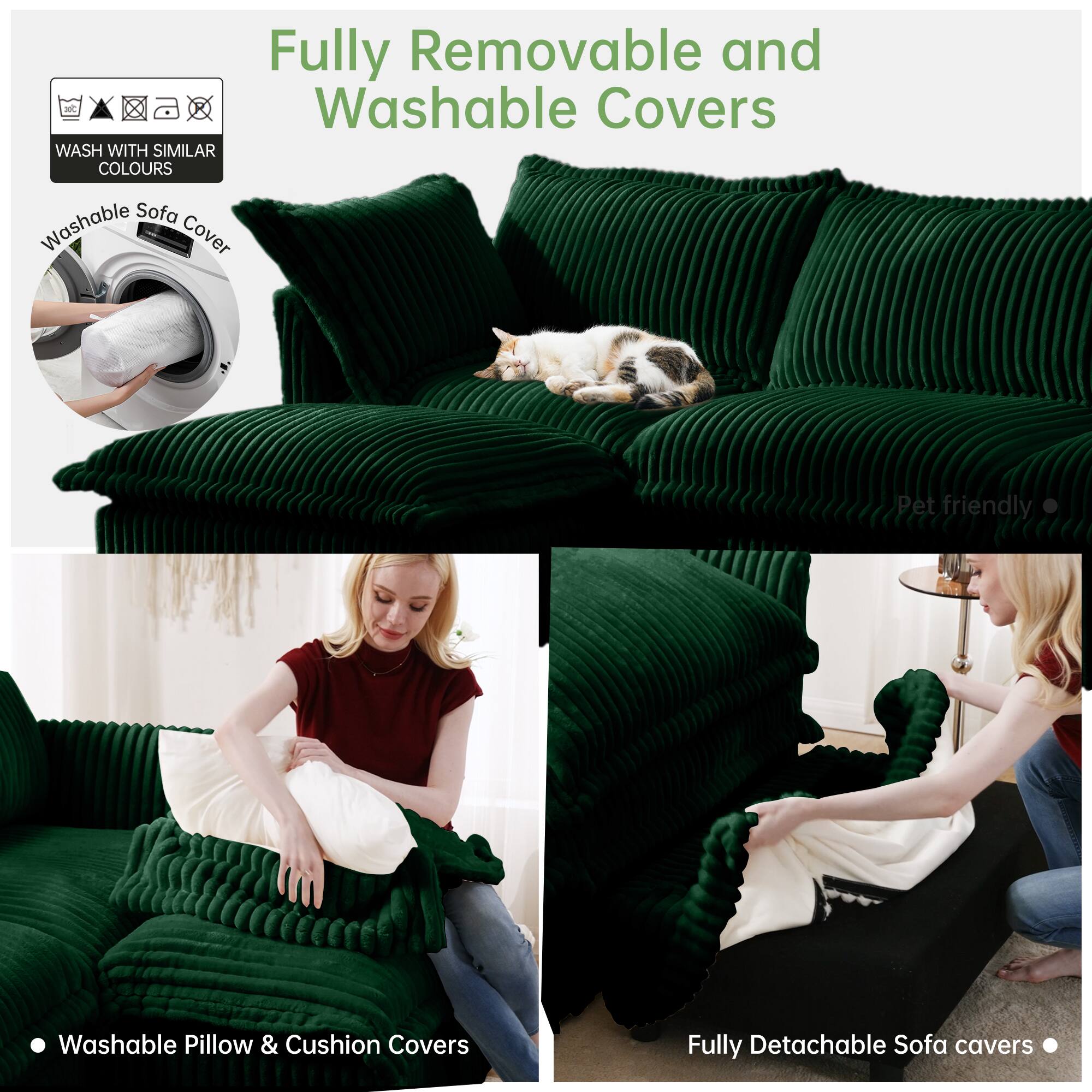 Fully Removable and Washable Covers

- Washable Sofa Cover
- Washable Pillow & Cushion Covers
- Fully Detachable Sofa Covers

WASH WITH SIMILAR COLOURS

Pet friendly