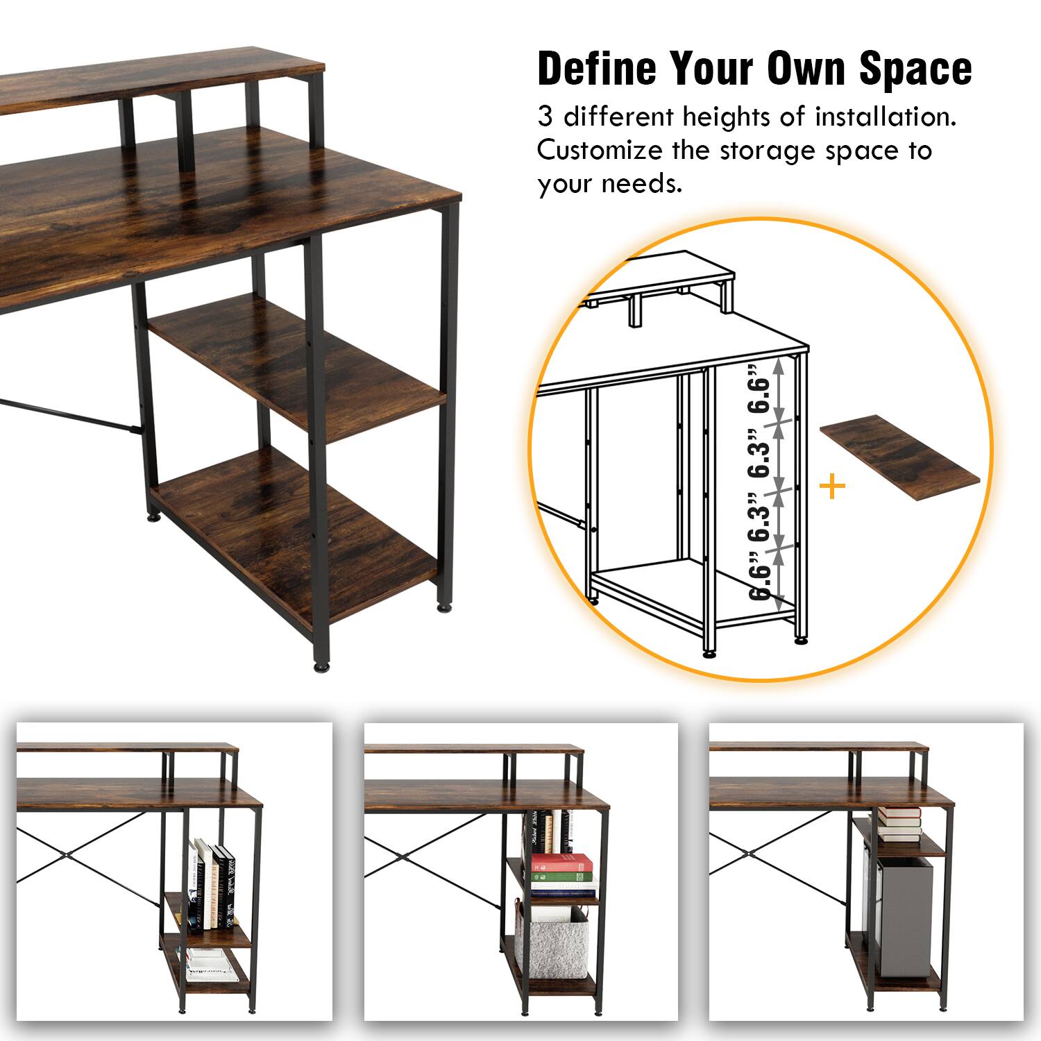 Define Your Own Space: 3 Different Heights of Installation. Customize the Storage Space to Your Needs. 6.6", 6.3", 6.3" 6.6" +
