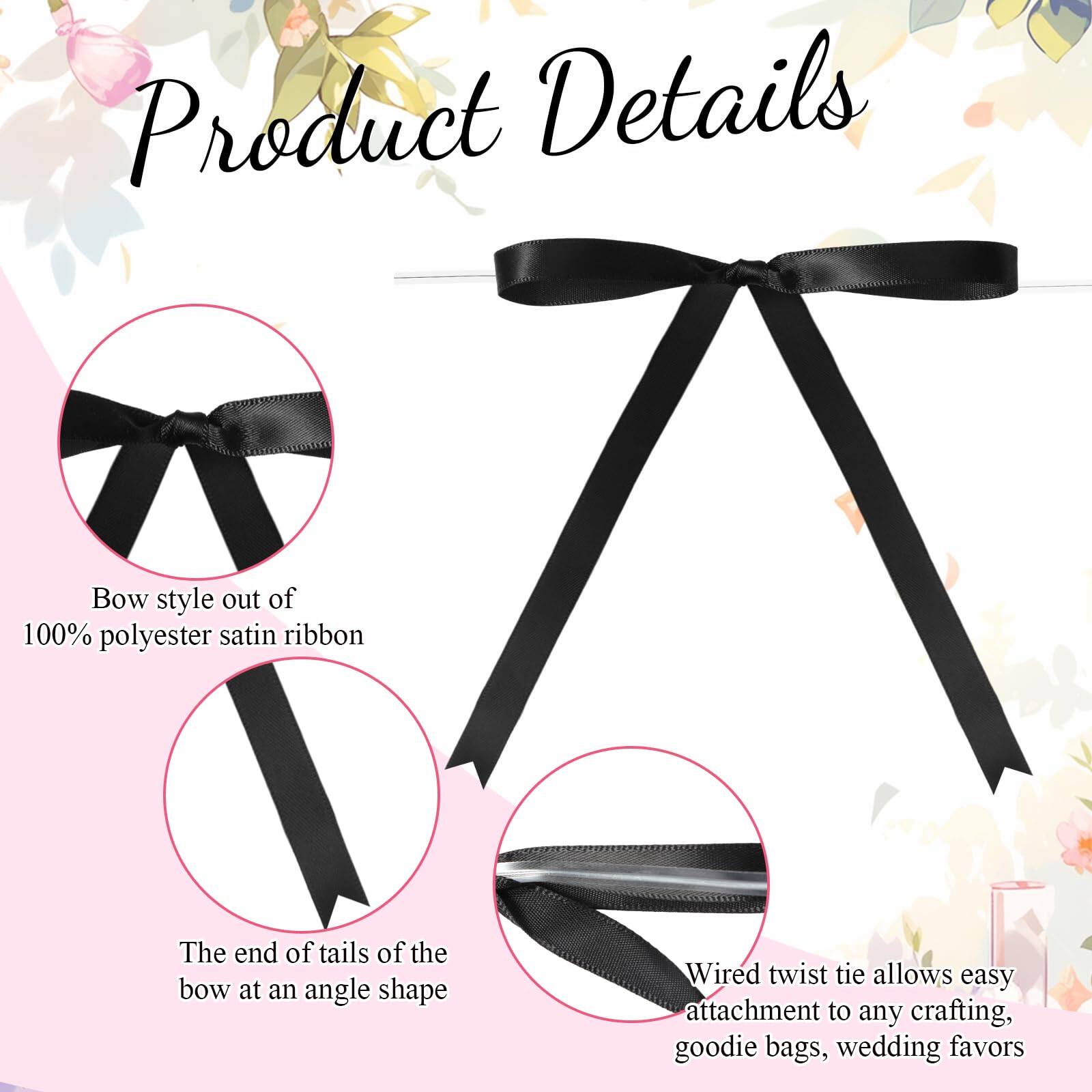 Product Details

- Bow style out of 100% polyester satin ribbon
- The end of tails of the bow at an angle shape
- Wired twist tie allows easy attachment to any crafting, goodie bags, wedding favors