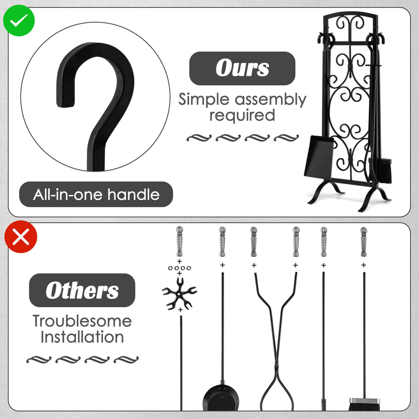 Ours: ? Simple assembly required All-in-one handle

Others: Troublesome Installation