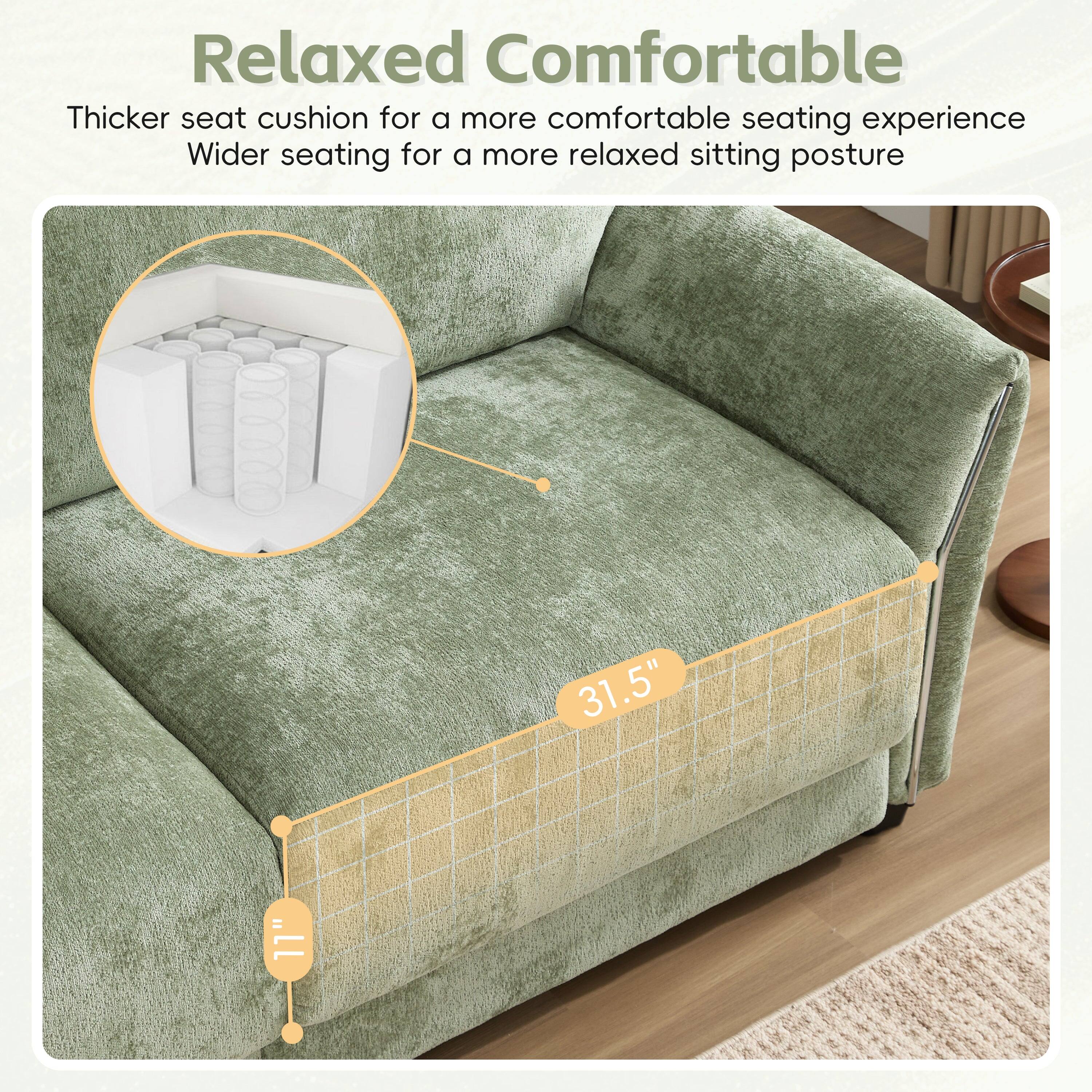 Relaxed Comfortable

Thicker seat cushion for a more comfortable seating experience  
Wider seating for a more relaxed sitting posture  

31.5"