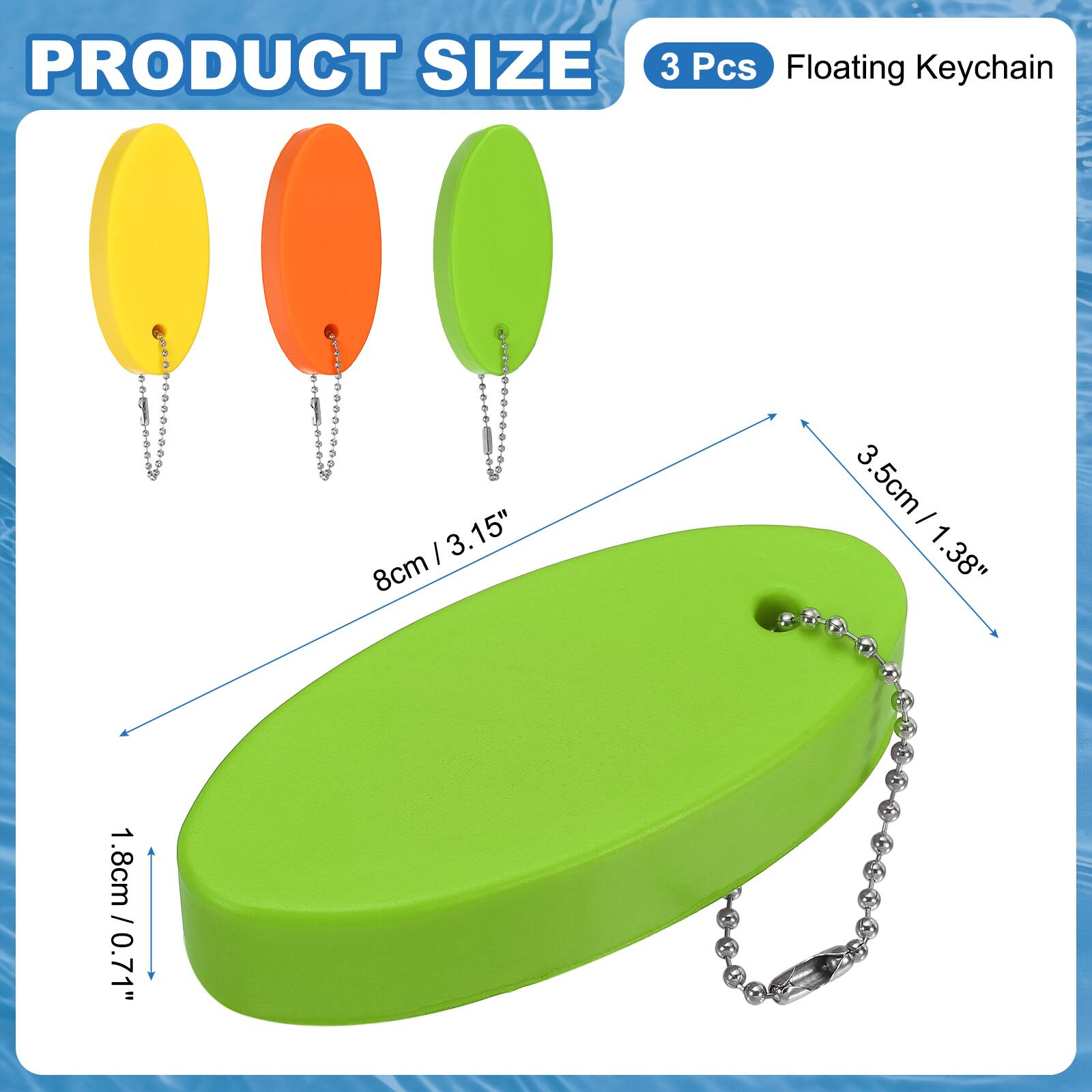 PRODUCT SIZE  
3 Pcs Floating Keychain  
1.8cm / 0.71"  
8cm / 3.15"  
3.5cm / 1.38"