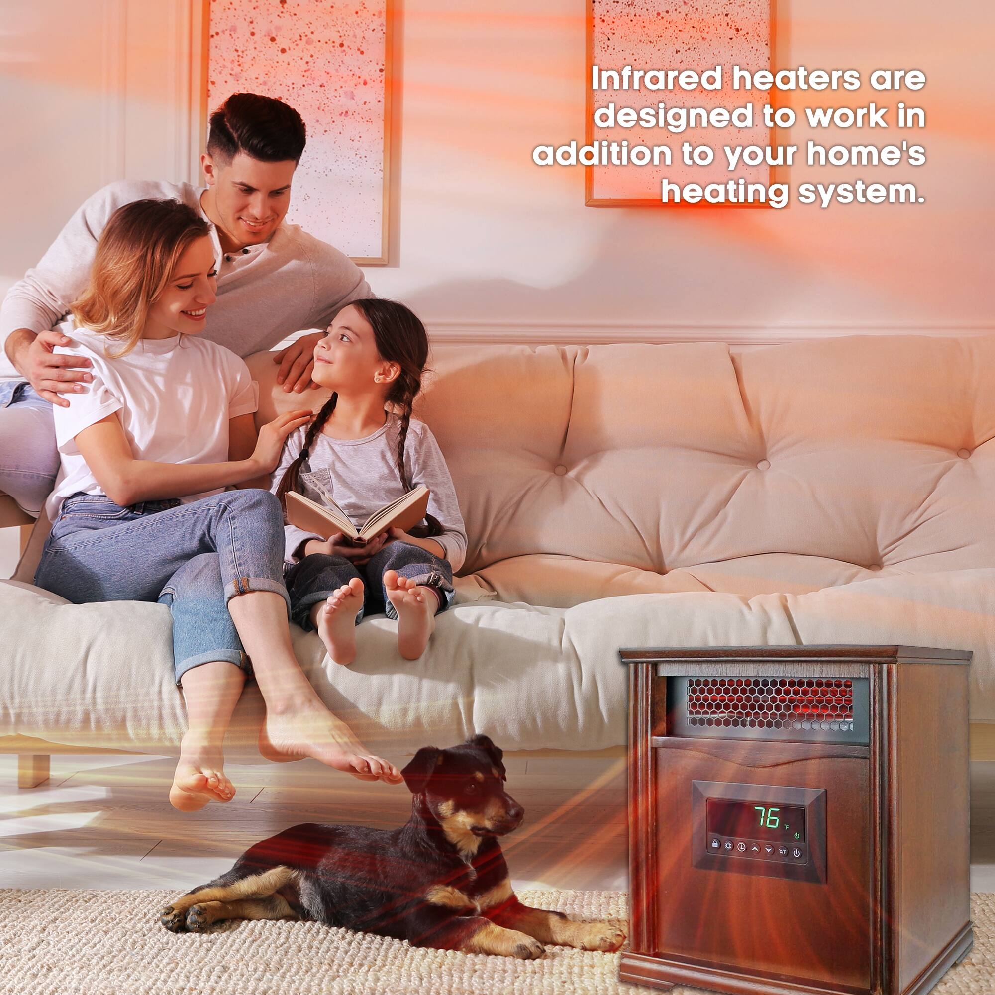 Infrared heaters are designed to work in addition to your home's heating system.