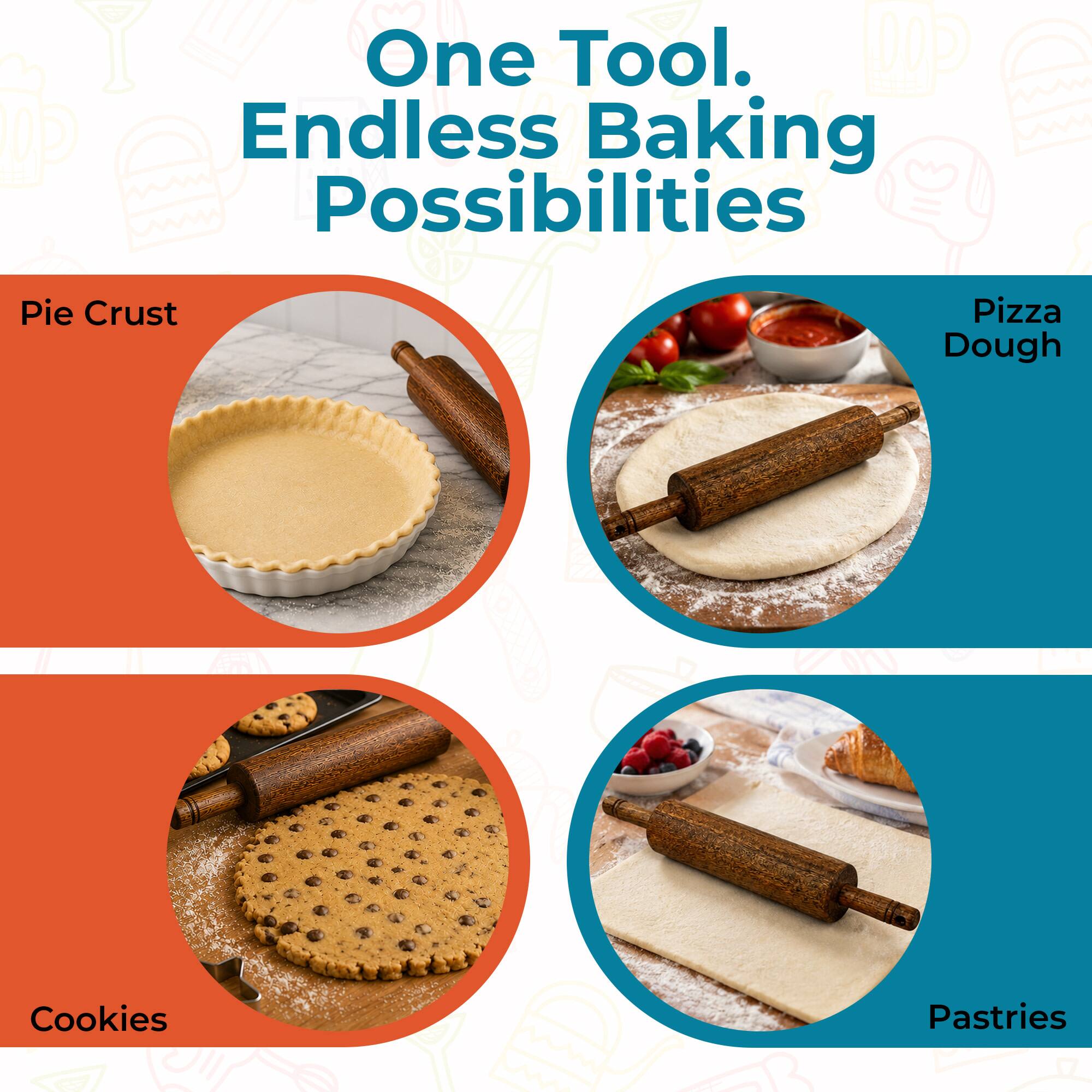 One Tool. Endless Baking Possibilities

- Pie Crust
- Pizza Dough
- Cookies
- Pastries