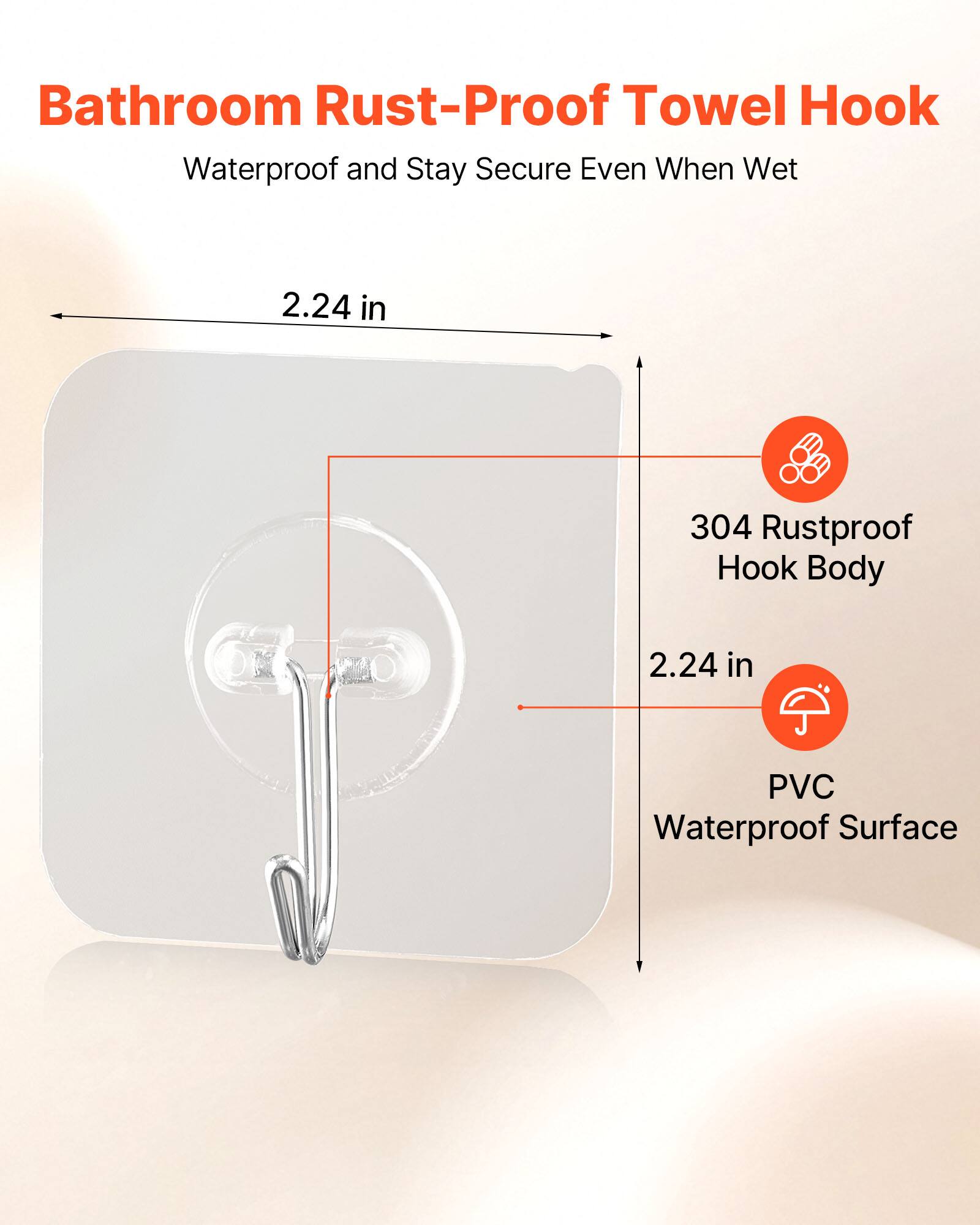 Bathroom Rust-Proof Towel Hook  
Waterproof and Stay Secure Even When Wet  

2.24 in  
304 Rustproof Hook Body  
2.24 in  
PVC Waterproof Surface