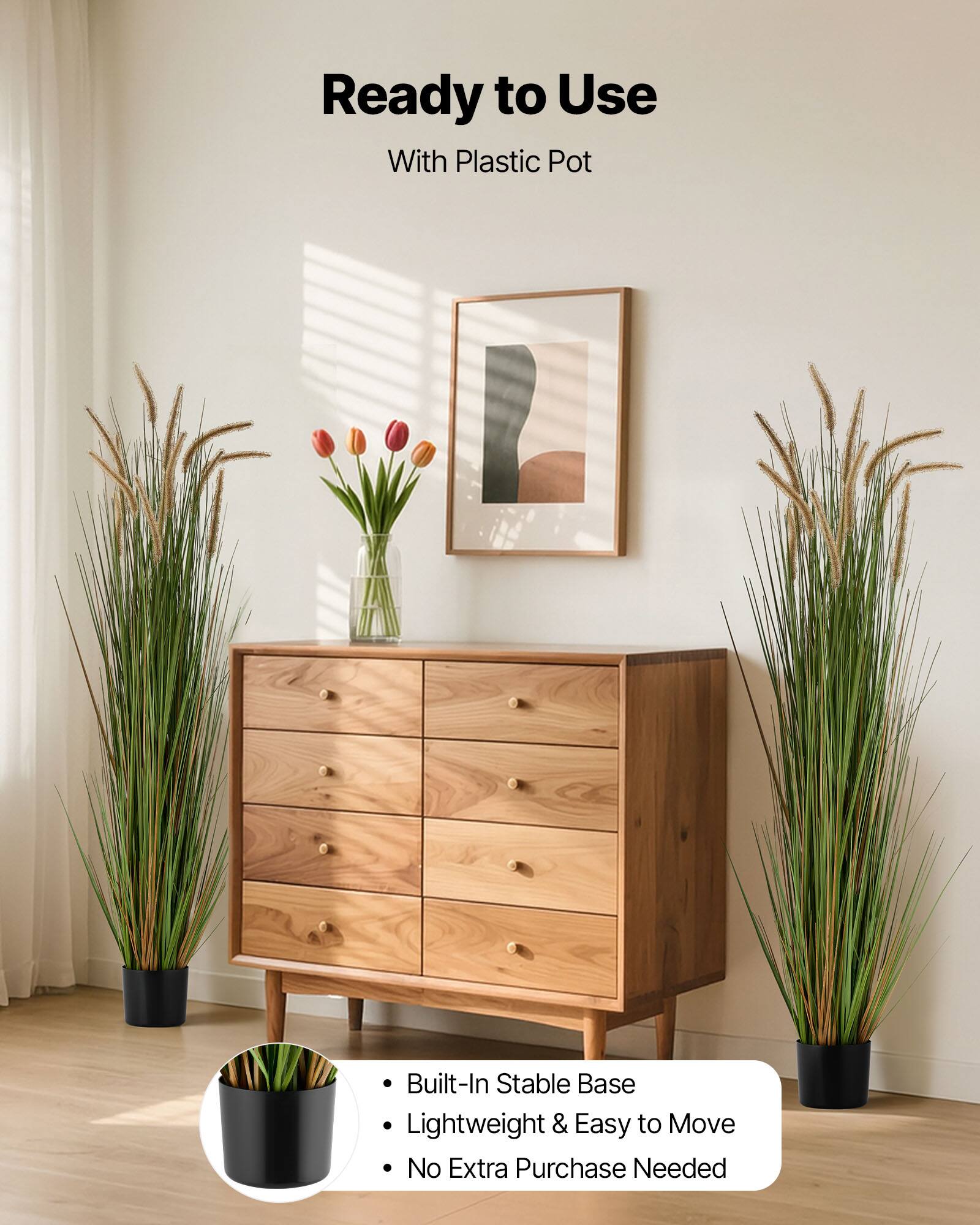 Ready to Use  
With Plastic Pot  

- Built-In Stable Base  
- Lightweight & Easy to Move  
- No Extra Purchase Needed