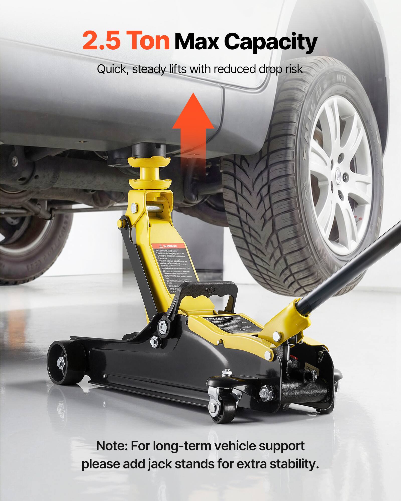 2.5 Ton Max Capacity  
Quick, steady lifts with reduced drop risk  

Note: For long-term vehicle support please add jack stands for extra stability.