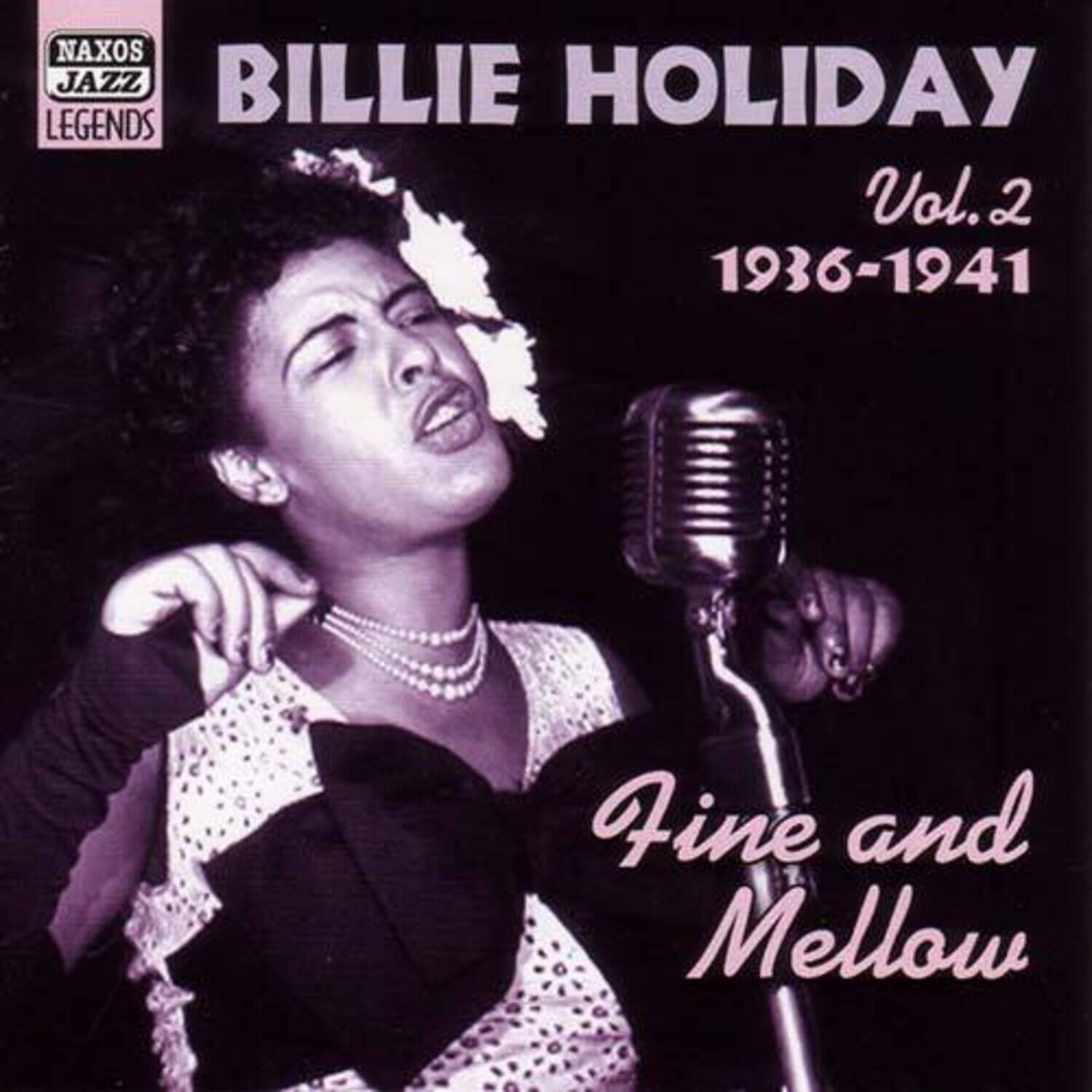 NAXOS JAZZ LEGENDS  
BILLIE HOLIDAY  
Vol. 2  
1936-1941  
Fine and Mellow