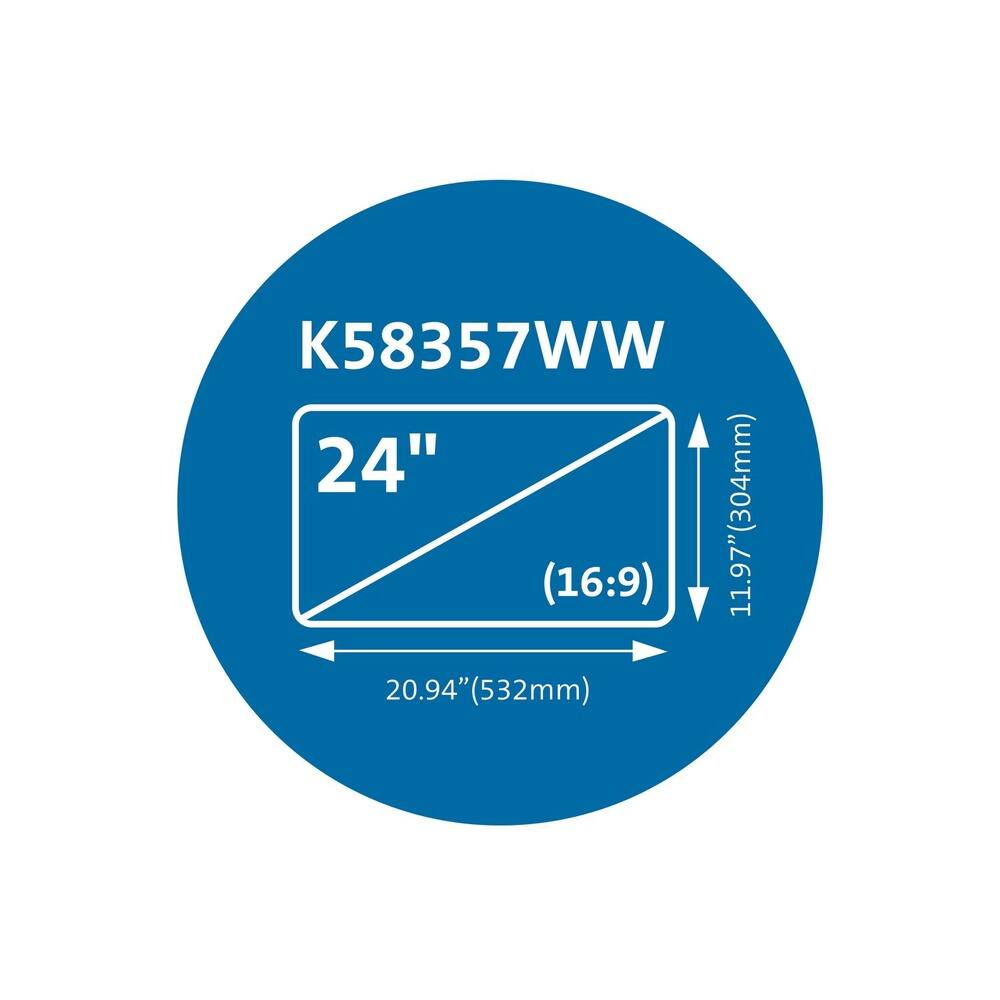 K58357WW  
24" (16:9)  
11.97" (304mm)  
20.94" (532mm)