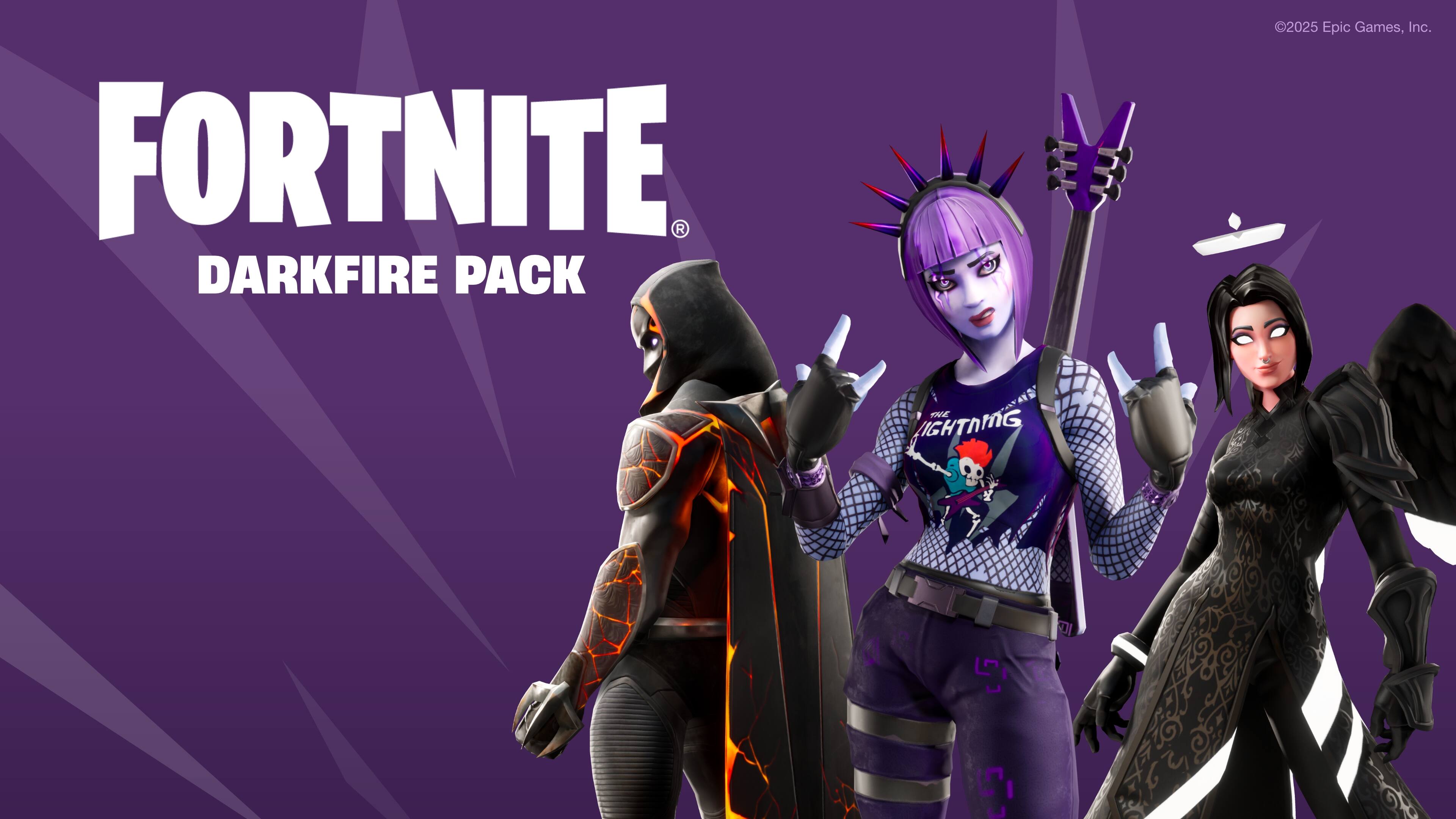FORTNITE  
DARKFIRE PACK  
Epic Games, Inc.  
©2025 Epic Games, Inc.
