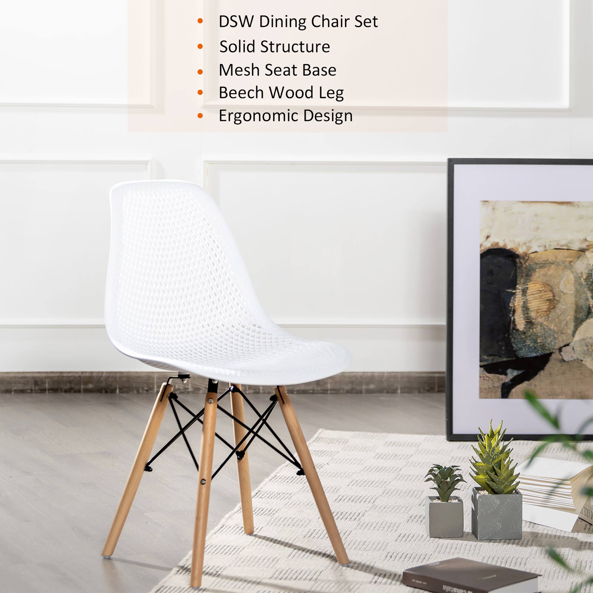 DSW Dining Chair Set  
Solid Structure  
Mesh Seat Base  
Beech Wood Leg  
Ergonomic Design