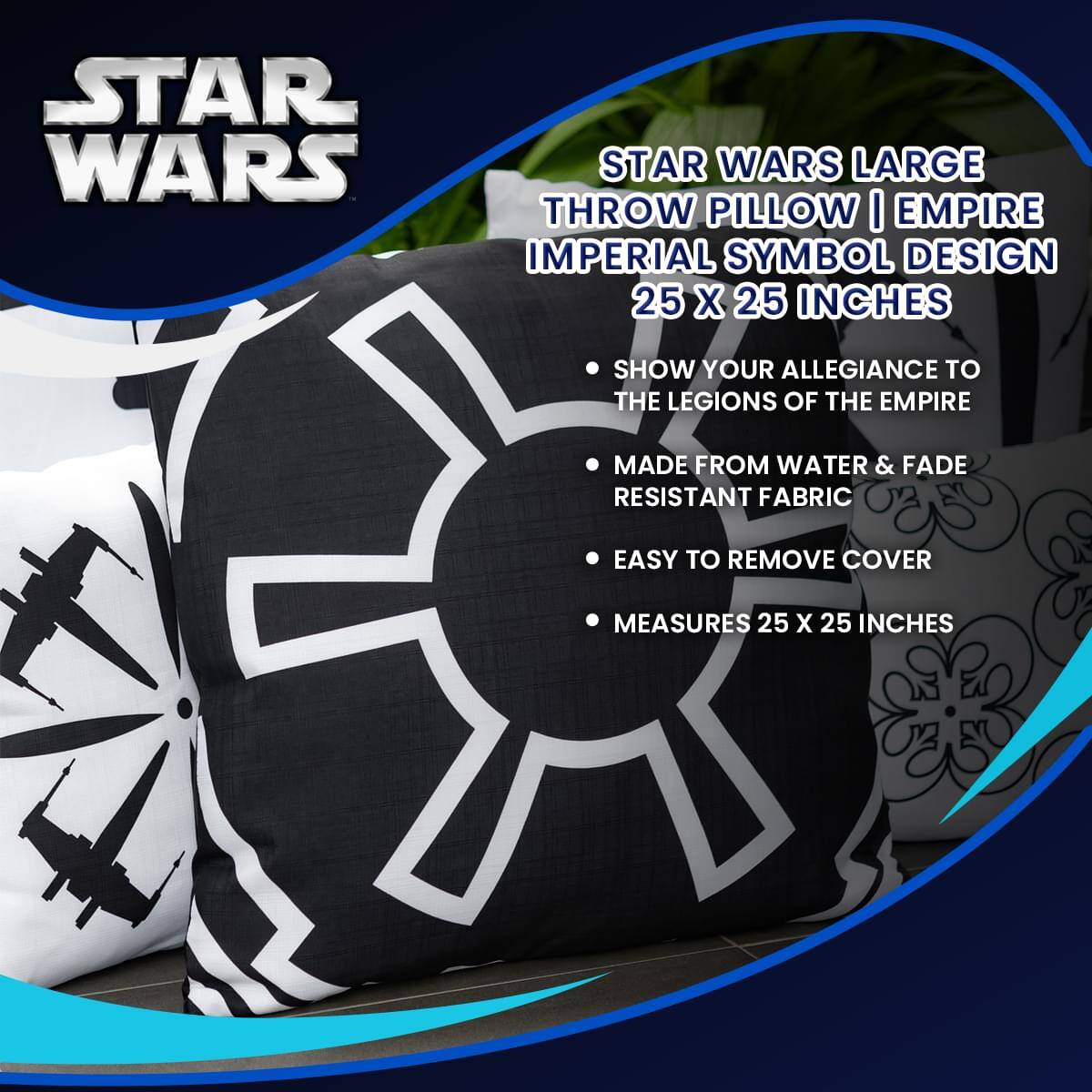 STAR WARS LARGE THROW PILLOW | EMPIRE IMPERIAL SYMBOL DESIGN 25 X 25 INCHES

- SHOW YOUR ALLEGIANCE TO THE LEGIONS OF THE EMPIRE
- MADE FROM WATER & FADE RESISTANT FABRIC
- EASY TO REMOVE COVER
- MEASURES 25 X 25 INCHES