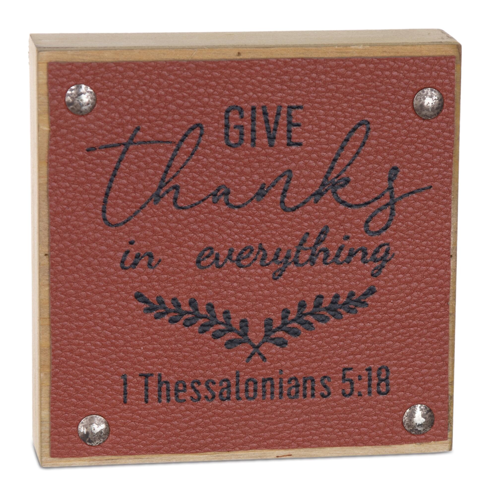 GIVE Thanks in everything  
1 Thessalonians 5:18