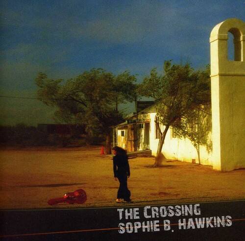 THE CROSSING  
SOPHIE B. HAWKINS