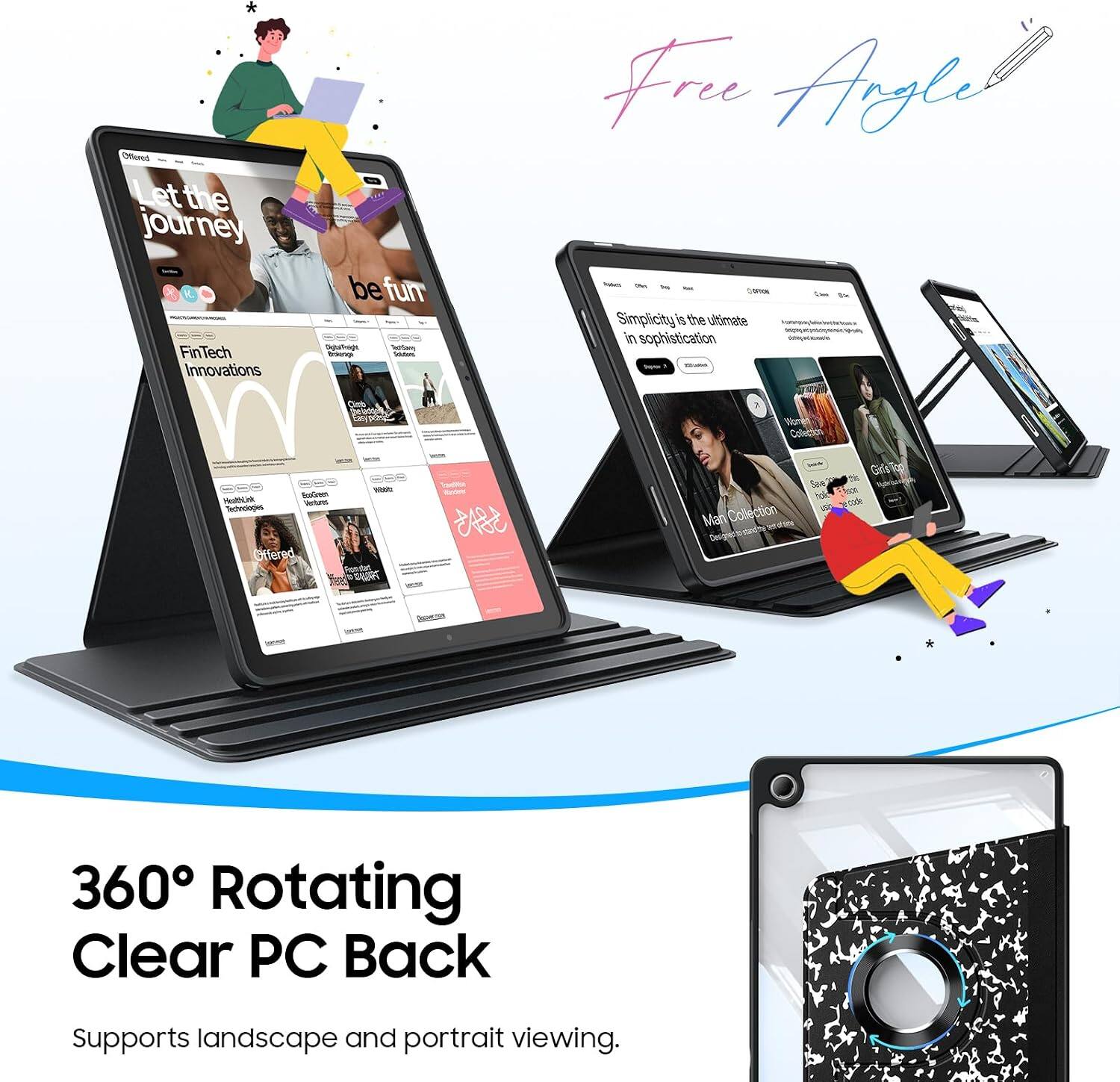 Offered Let the journey be fun

FinTech Innovations

Free Angle

Simplicity is the ultimate in sophistication

Cook

GO!

- BooGreen Healthonk Quartsuarting Technologies Offered From-start

38A3

Man Collection

tok

6000

360° Rotating Clear PC Back

Supports landscape and portrait viewing.