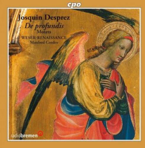 Josquin Desprez  
De profundis  
Motets  
WESER RENAISSANCE  
Manfred Cordes  
radiobremen