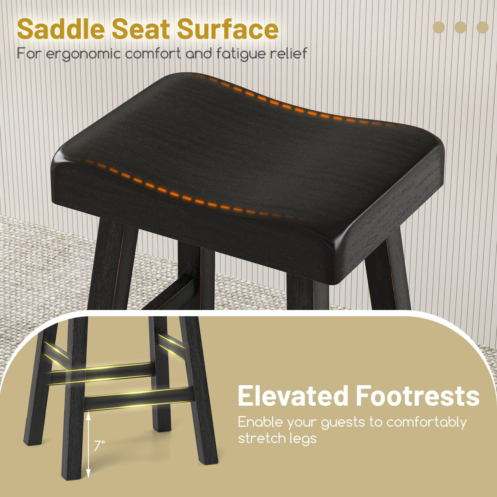 Saddle Seat Surface  
For ergonomic comfort and fatigue relief  

Elevated Footrests  
Enable your guests to comfortably stretch legs