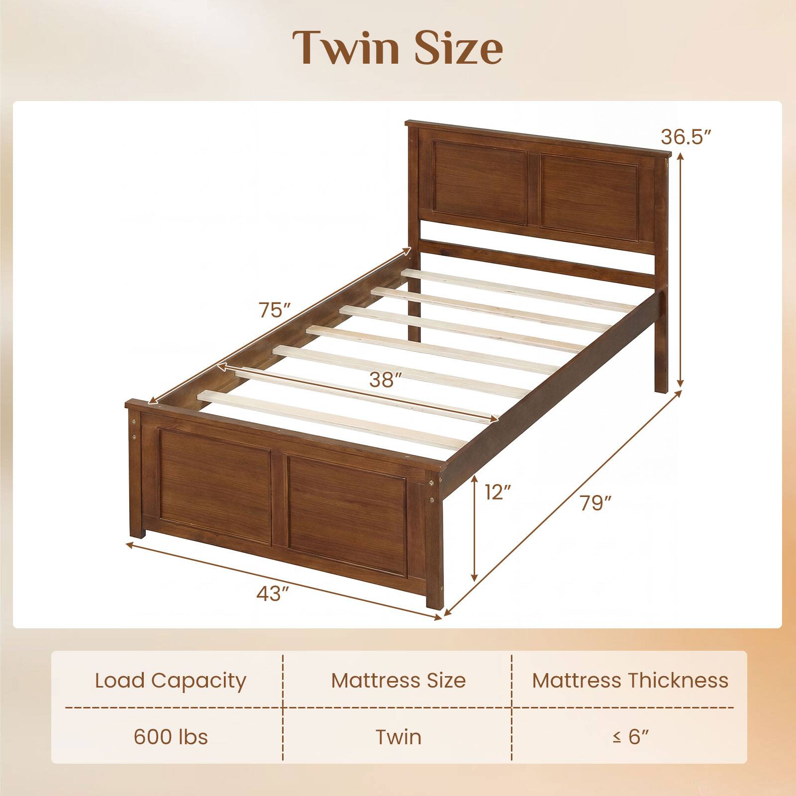 Twin Size

- Load Capacity: 600 lbs
- Mattress Size: Twin
- Mattress Thickness: ≤ 6"

Dimensions:
- Length: 75"
- Width: 38"
- Height: 36.5"
- Depth: 43"
- Height from floor: 12"
- Overall length including footboard: 79"