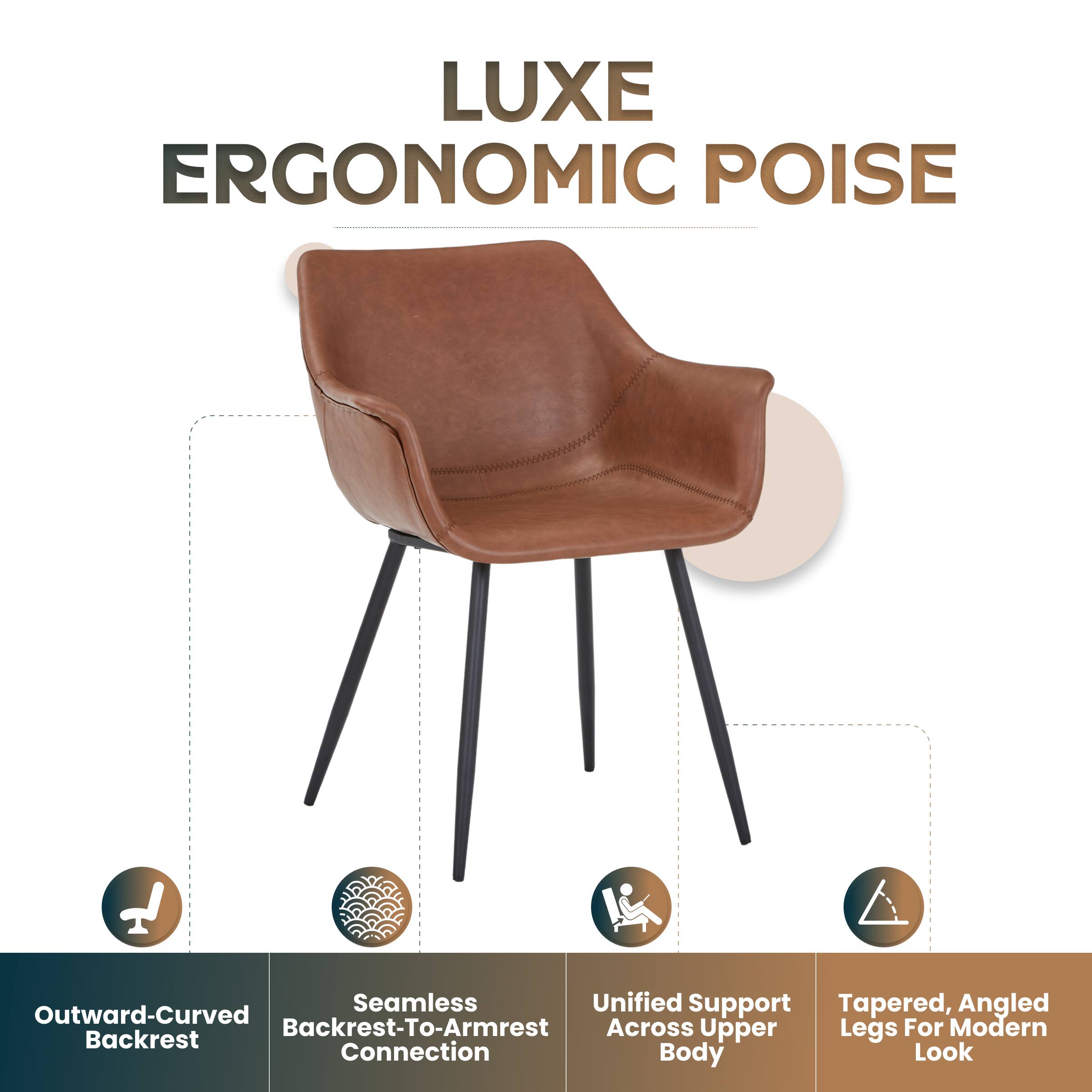 LUXE ERGONOMIC POISE

Seamless Unified Support Tapered, Angled Outward-Curved Backrest-To-Armrest Across Upper Legs For Modern Backrest Connection Body Look