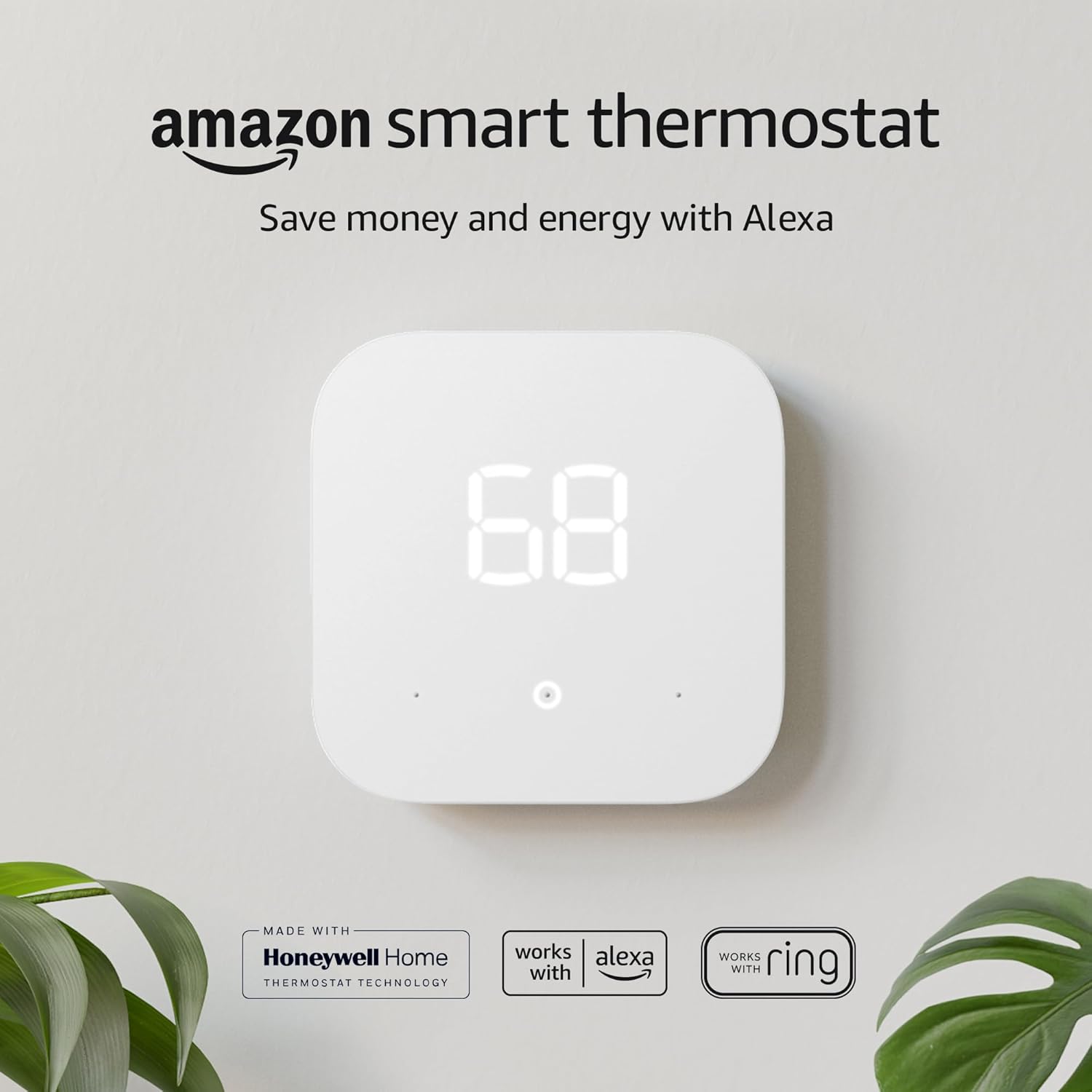 amazon smart thermostat  
Save money and energy with Alexa  

MADE WITH Honeywell Home THERMOSTAT TECHNOLOGY  
works with alexa  
WORKS WITH ring
