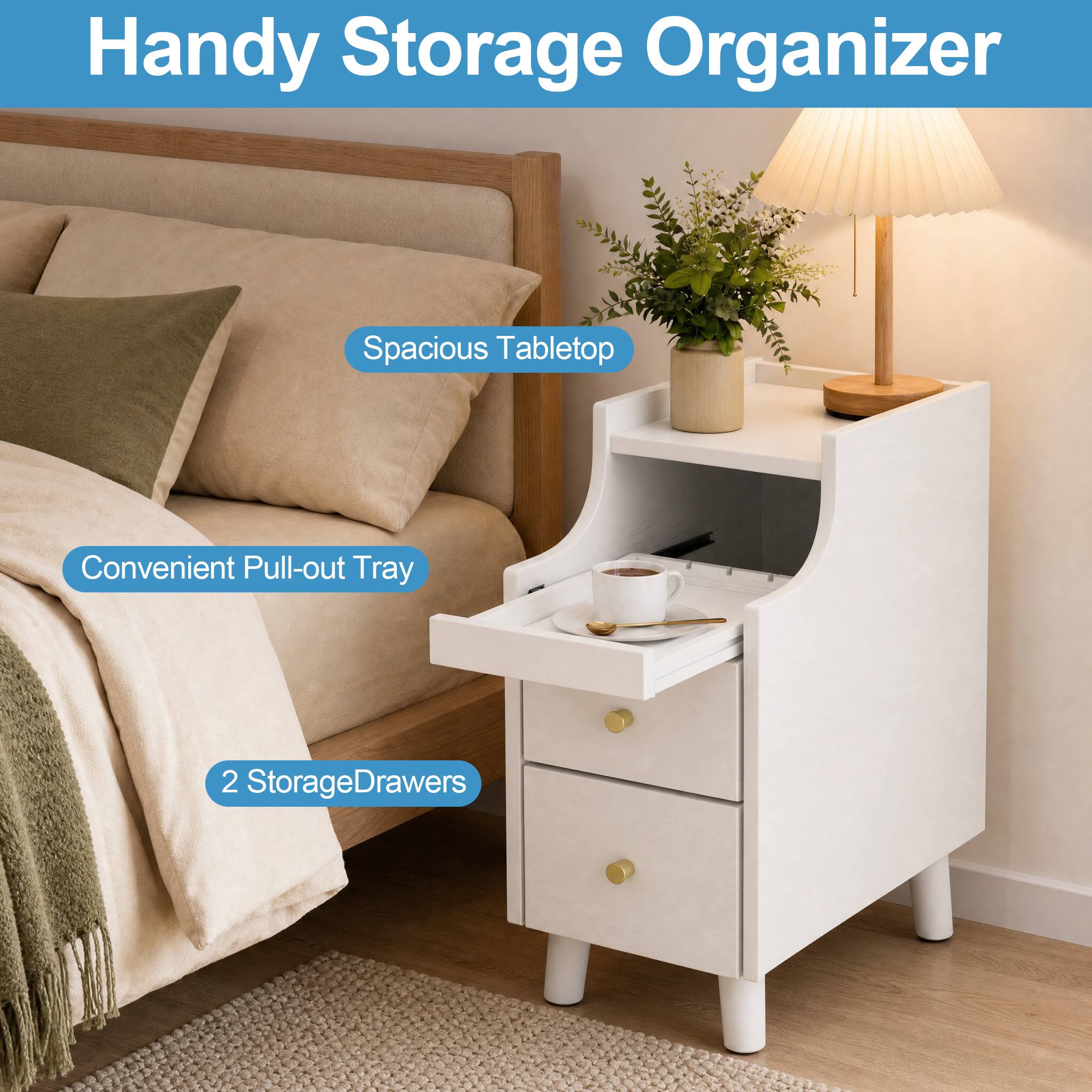 Handy Storage Organizer  
Spacious Tabletop  
Convenient Pull-out Tray  
2 Storage Drawers