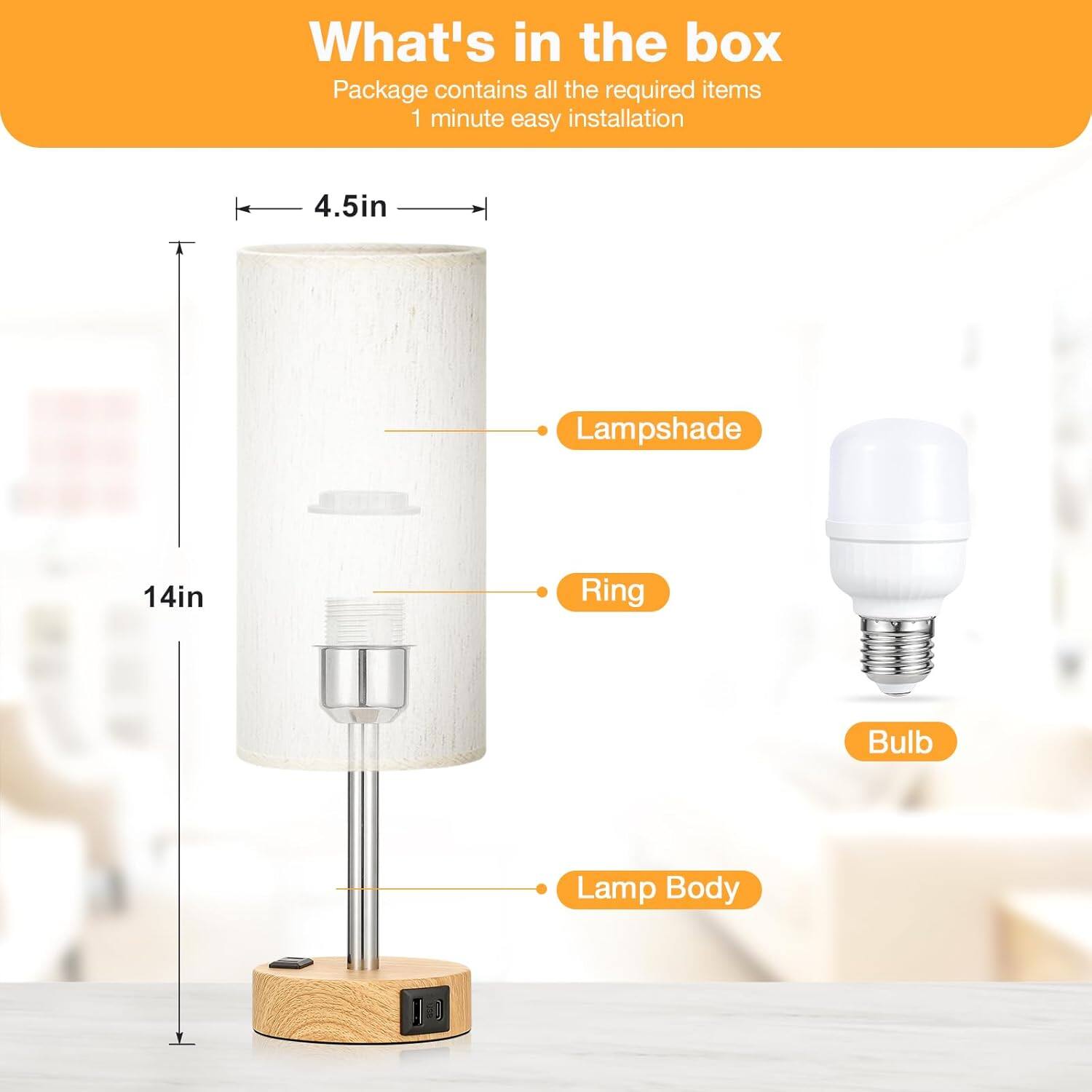 What's in the box  
Package contains all the required items  
1 minute easy installation  

- Lampshade: 4.5in  
- Ring: 14in  
- Bulb  
- Lamp Body