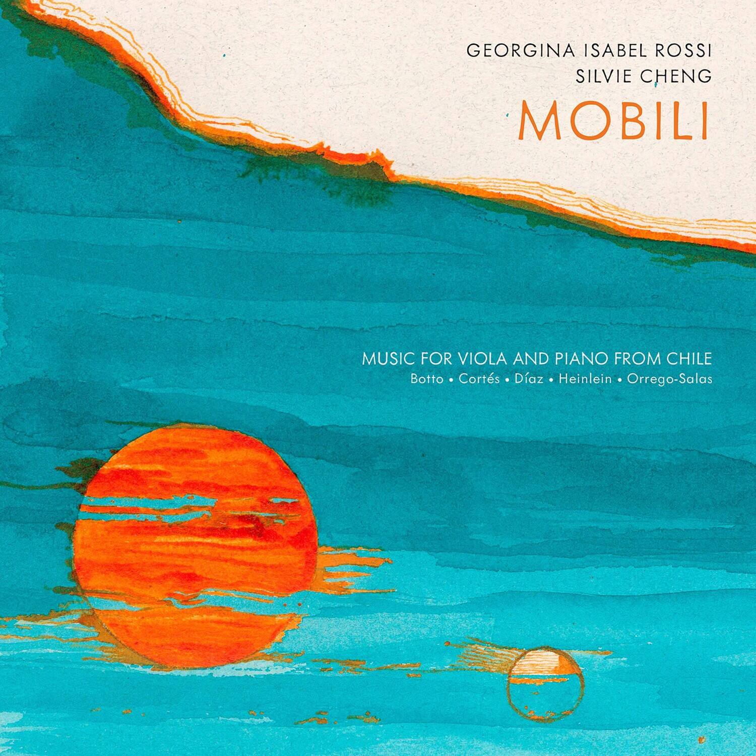 GEORGINA ISABEL ROSSI  
SILVIE CHENG  

MOBILI  

MUSIC FOR VIOLA AND PIANO FROM CHILE  
Botto • Corts • Díaz • Heinlein • Orrego-Salas