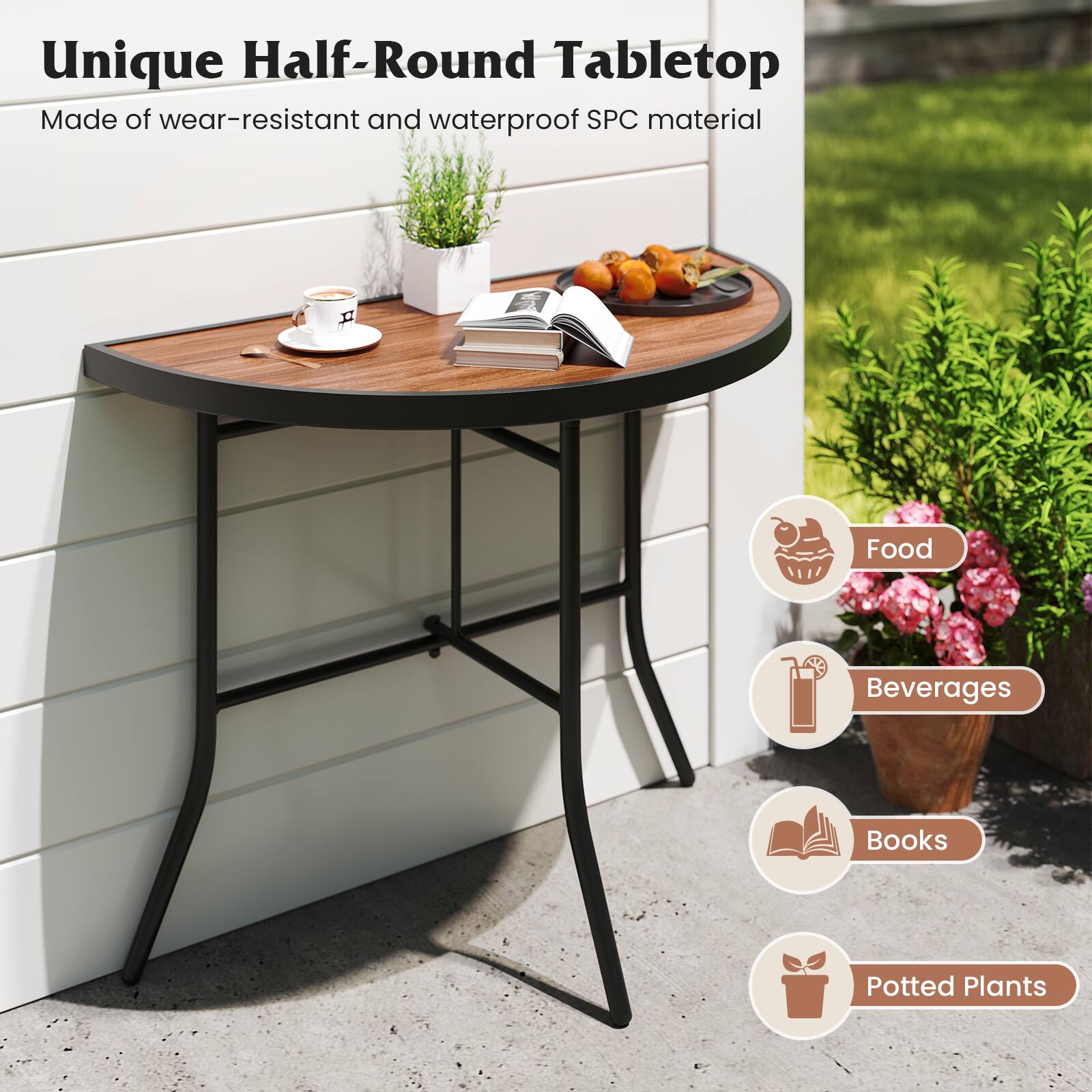 Unique Half-Round Tabletop  
Made of wear-resistant and waterproof SPC material  

- Food  
- Beverages  
- Books  
- Potted Plants