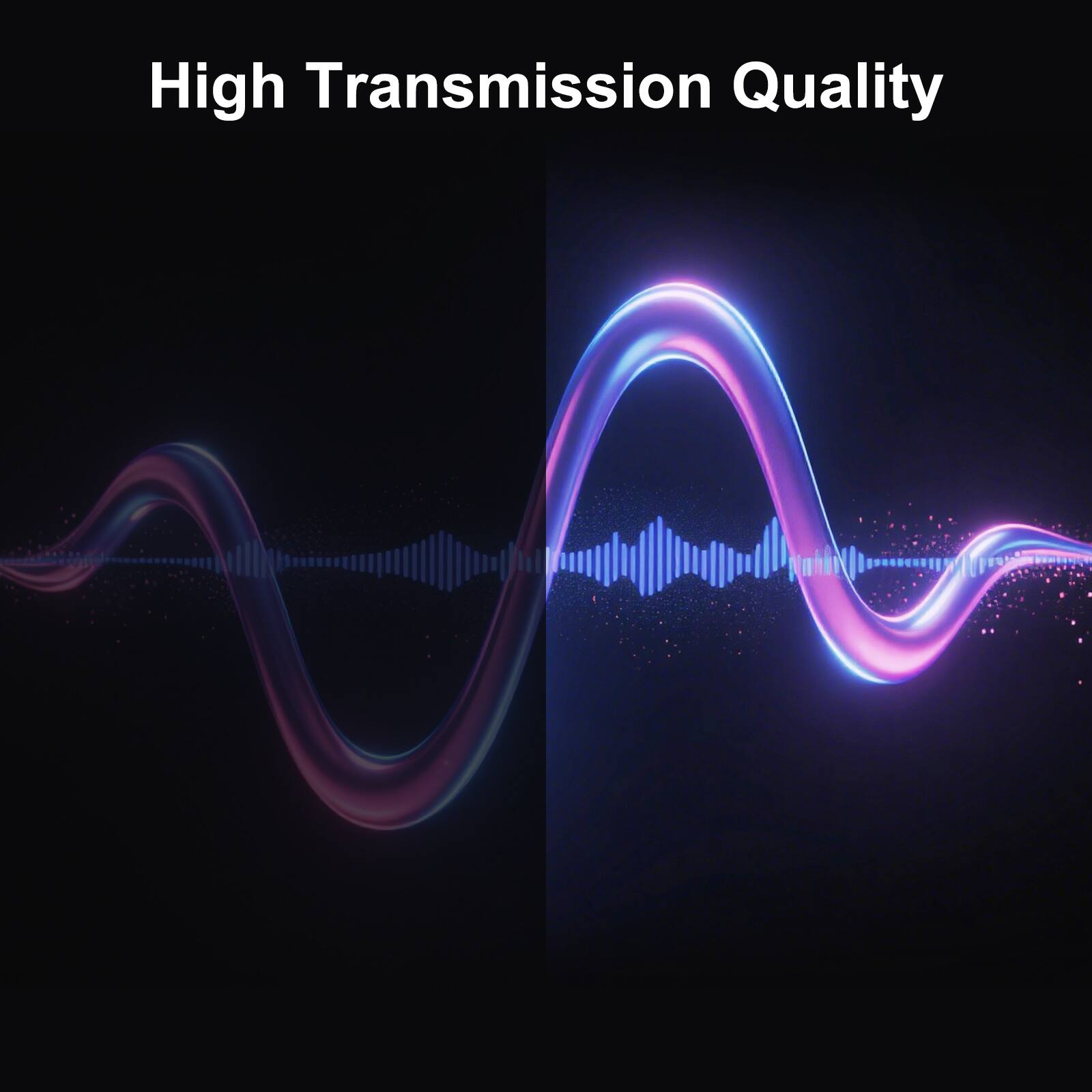 High Transmission Quality