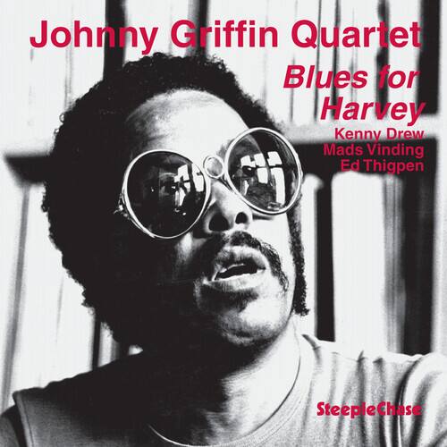 Johnny Griffin Quartet  
Blues for Harvey  
Kenny Drew  
Mads Vinding  
Ed Thigpen  

SteepleChase