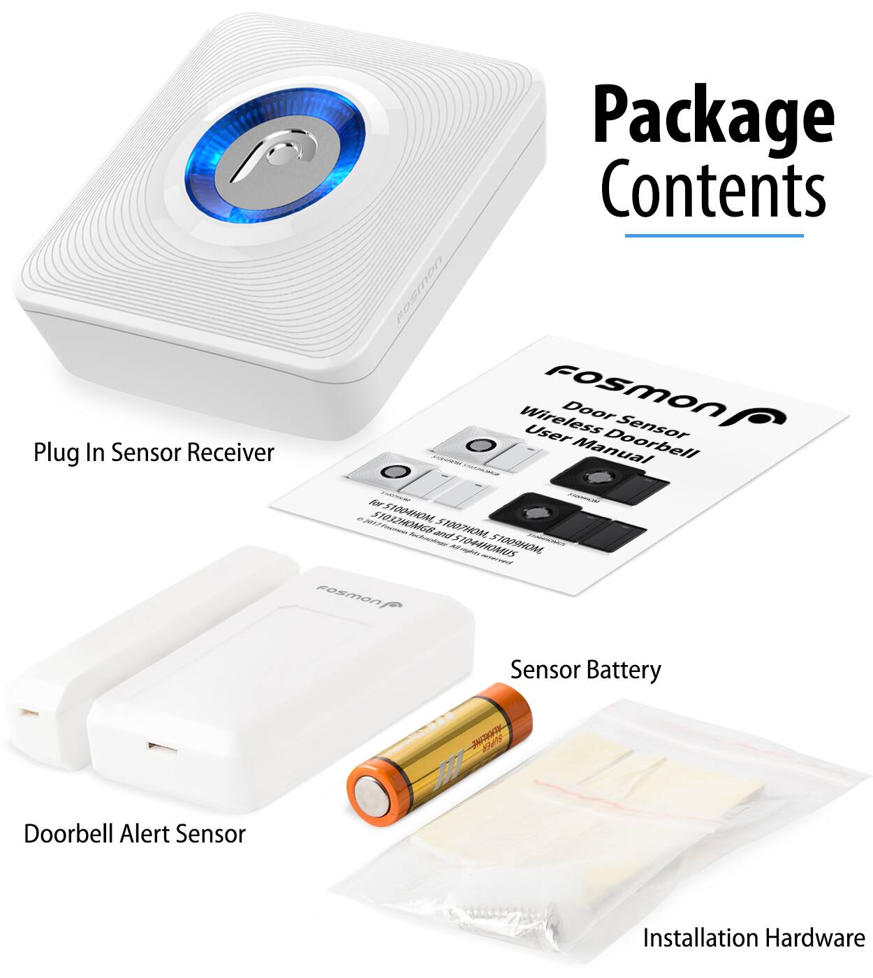 Package Contents

Plug In Sensor Receiver
Doorbell Alert Sensor
Fosmnon Wireless User Manual
Fosmnon Sensor Battery
Installation Hardware