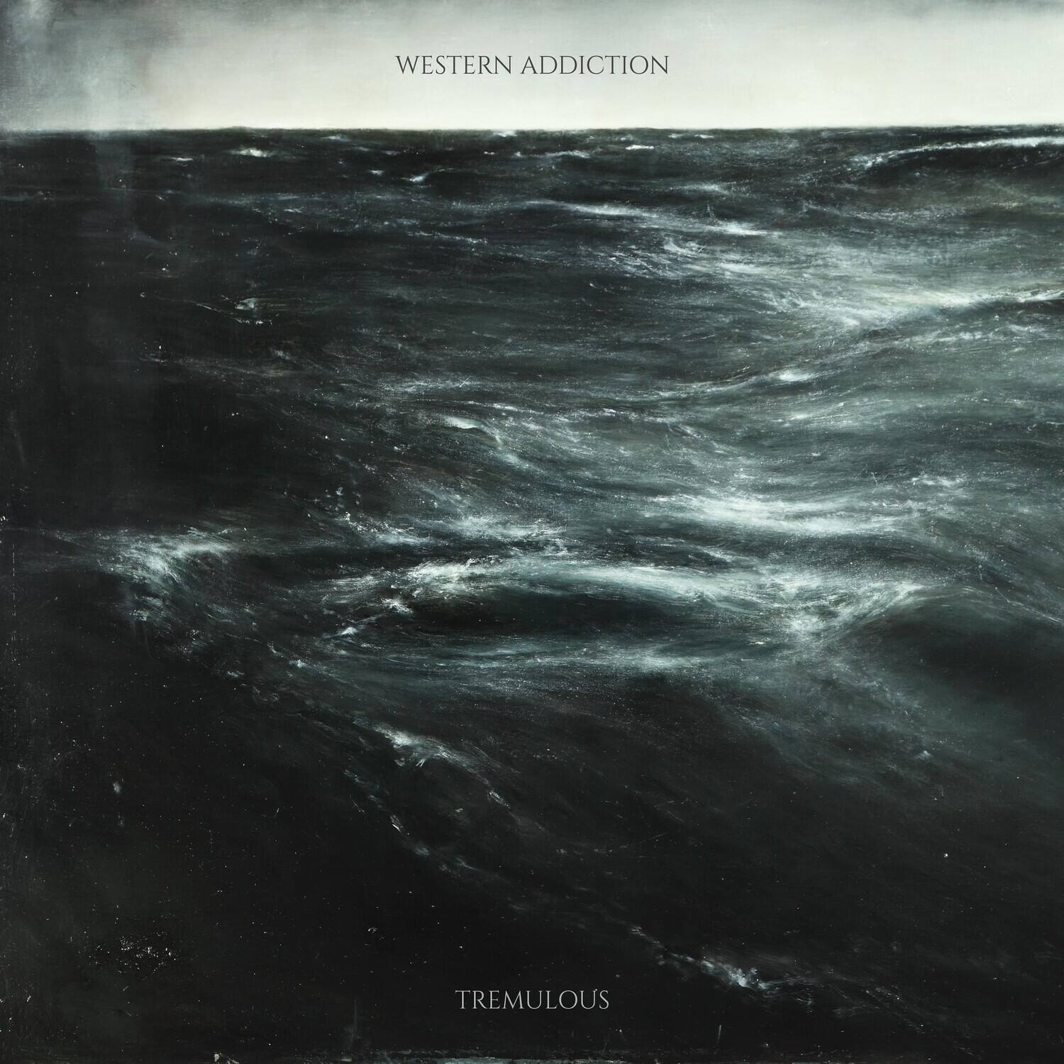 WESTERN ADDICTION  
TREMULOUS