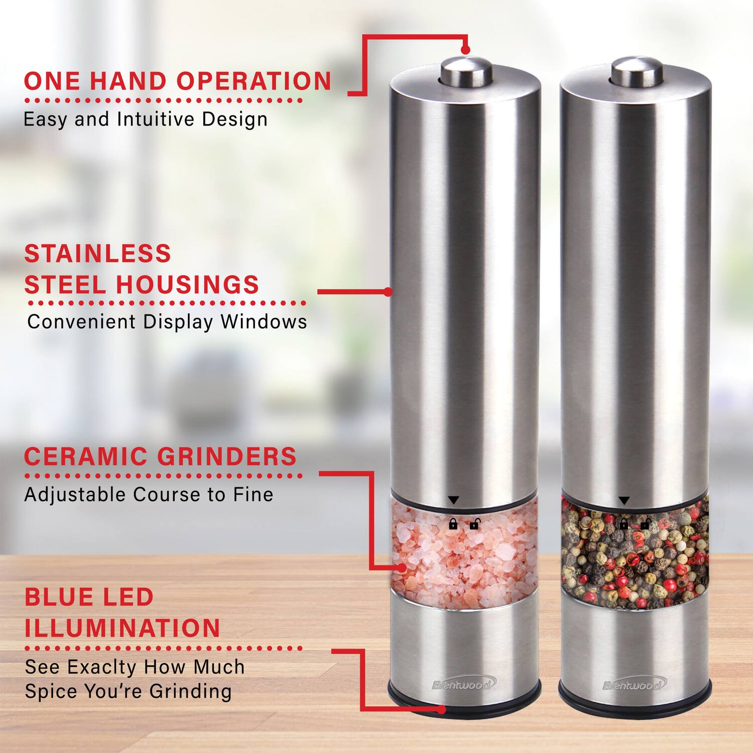 ONE HAND OPERATION  
Easy and Intuitive Design  

STAINLESS STEEL HOUSINGS  
Convenient Display Windows  

CERAMIC GRINDERS  
Adjustable Course to Fine  

BLUE LED ILLUMINATION  
See Exactly How Much Spice You're Grinding  

Sentwood