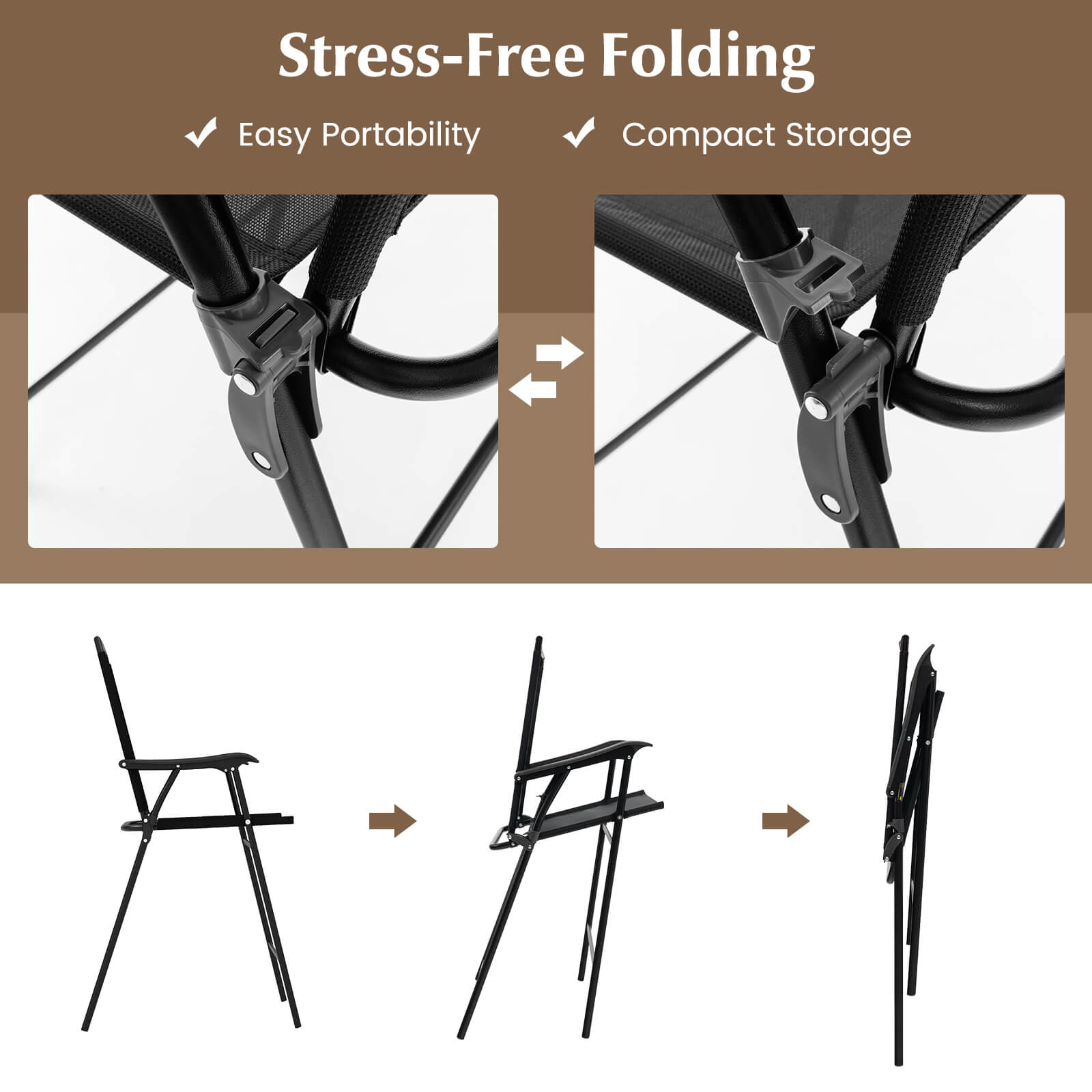 Stress-Free Folding

Easy Portability  
Compact Storage