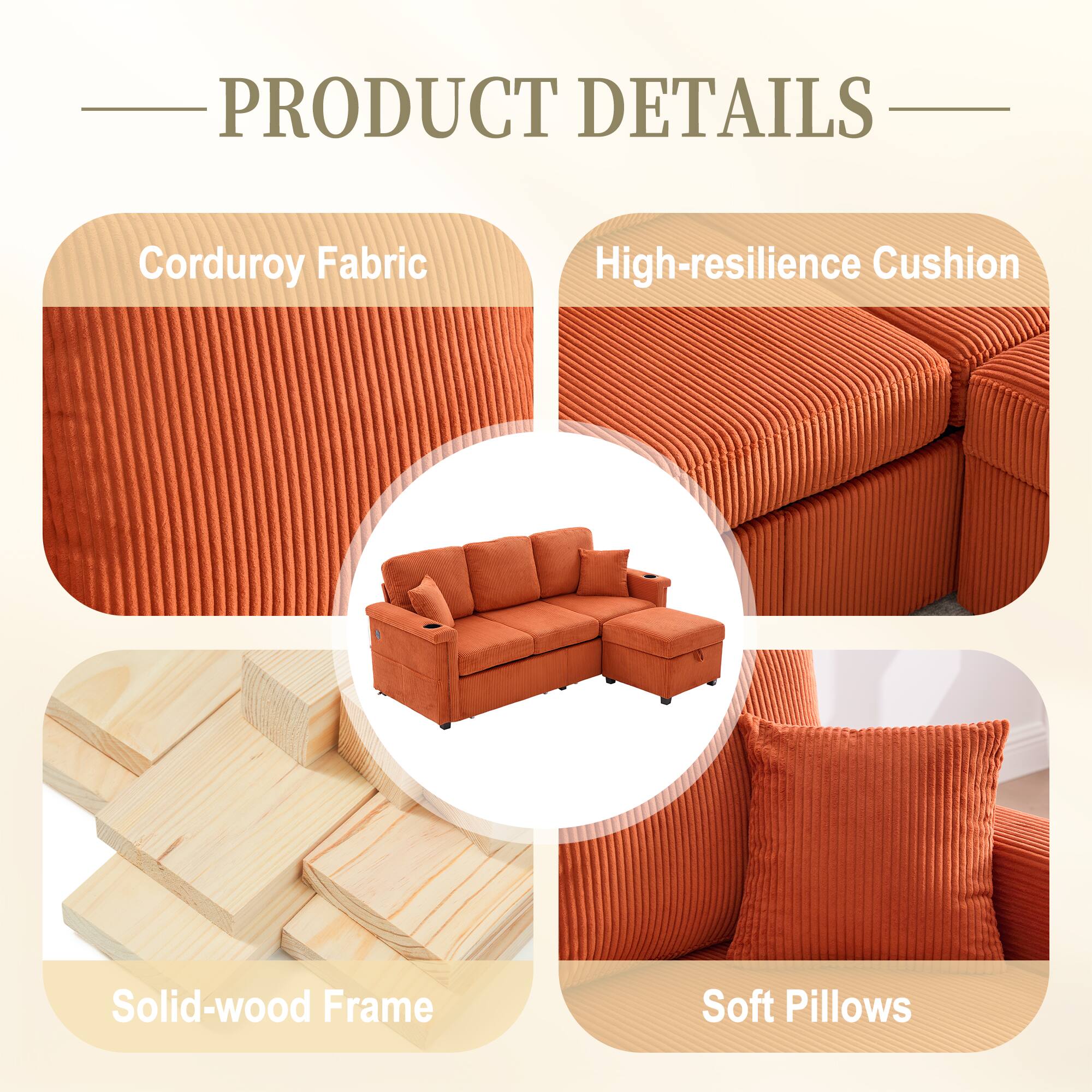 PRODUCT DETAILS

- Corduroy Fabric
- High-resilience Cushion
- Solid-wood Frame
- Soft Pillows