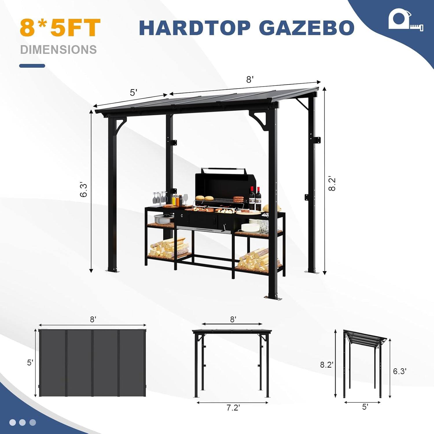 8*5FT HARDTOP GAZEBO DIMENSIONS

- 8' x 5'
- 8.2' x 5'
- 6.3' x 8'
- 7.2' x 8'
- 8.2' x 5'
- 6.3' x 8'
- 8' x 5'