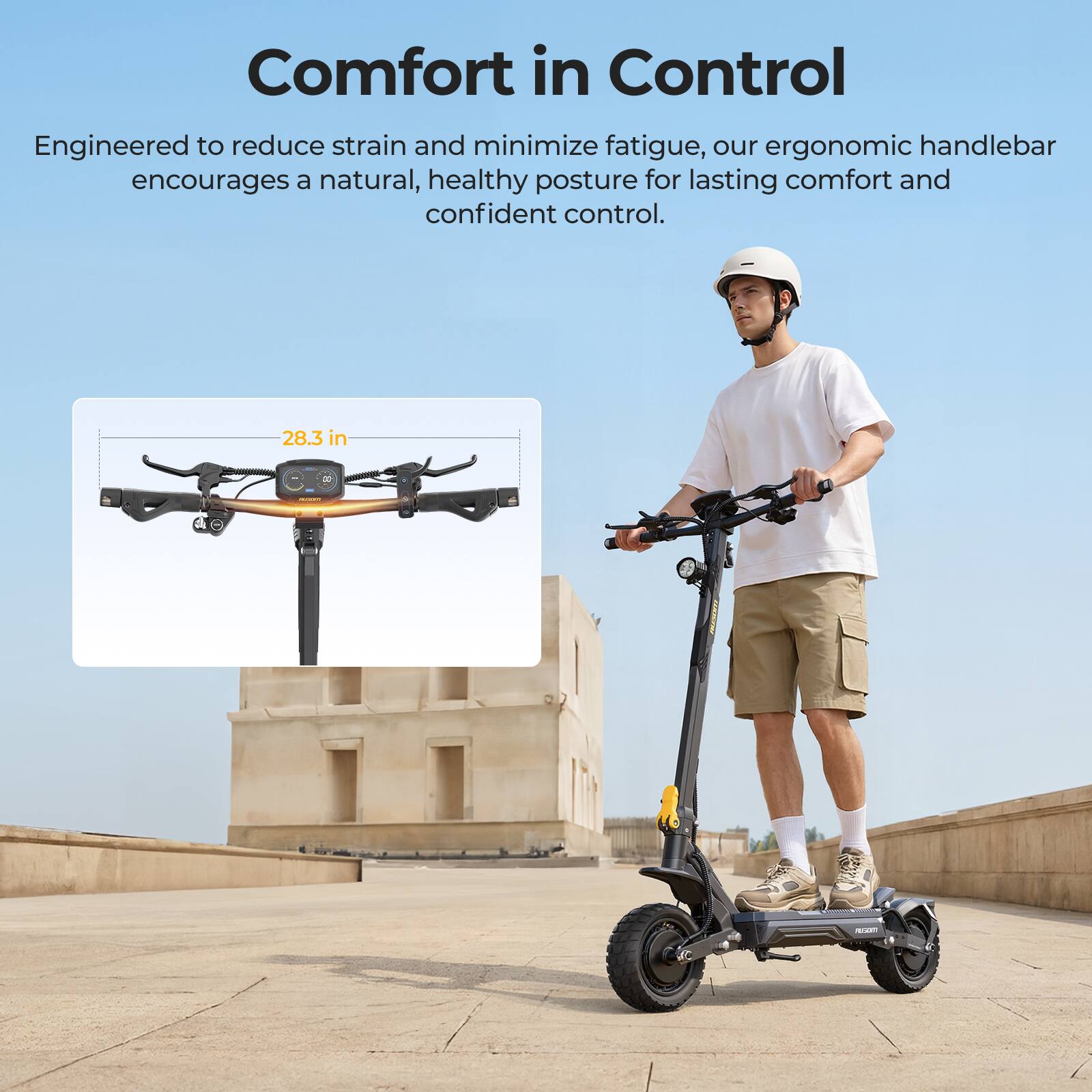 Comfort in Control

Engineered to reduce strain and minimize fatigue, our ergonomic handlebar encourages a natural, healthy posture for lasting comfort and confident control.

28.3 in