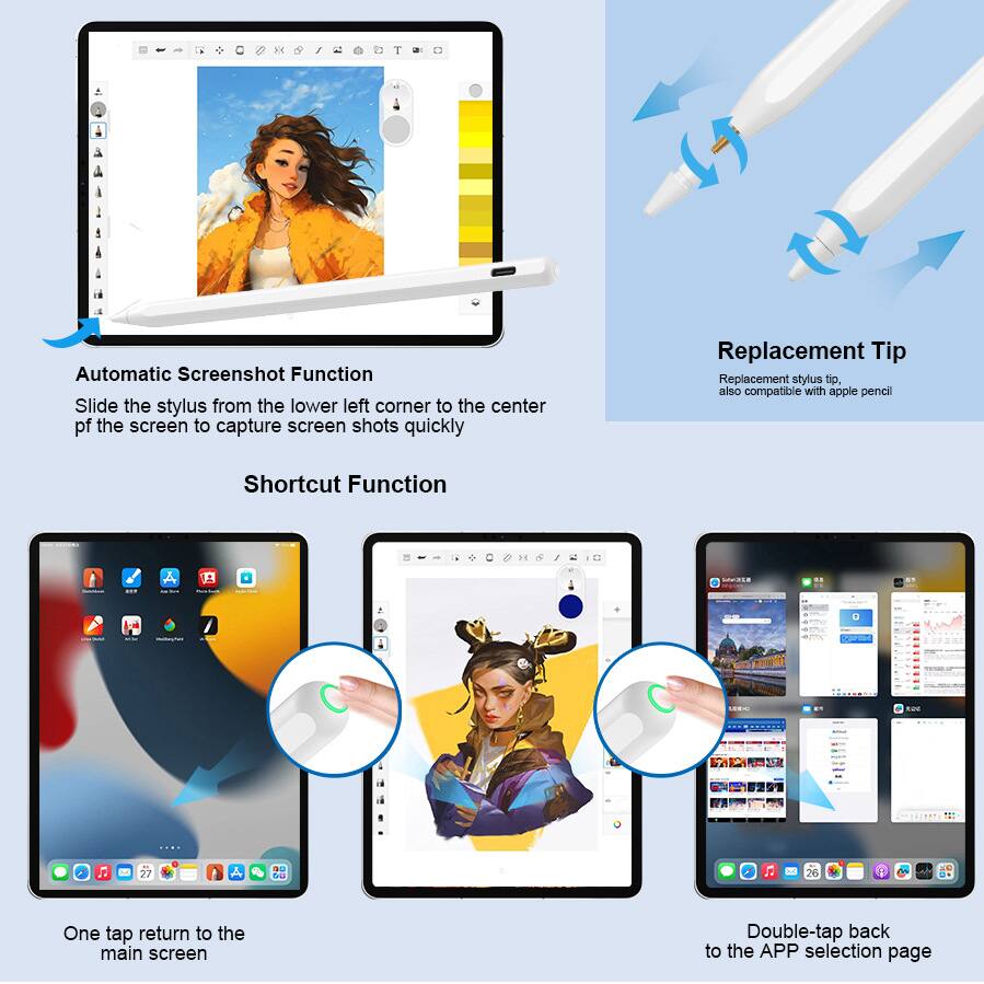 Automatic Screenshot Function  
Slide the stylus from the lower left corner to the center of the screen to capture screen shots quickly  

Replacement Tip  
Replacement stylus tip, also compatible with apple pencil  

Shortcut Function  
One tap return to the main screen  
Double-tap back to the APP selection page